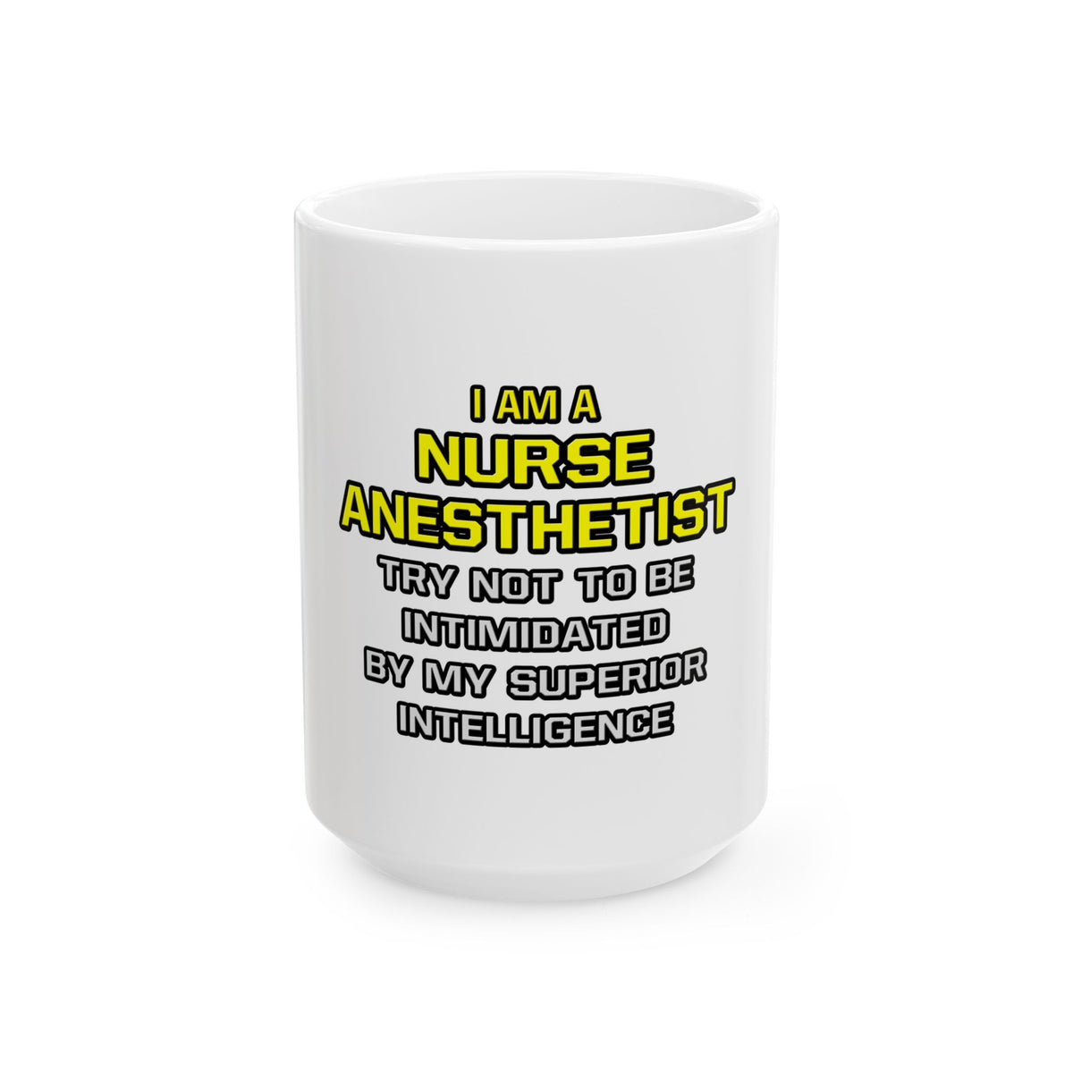 Nurse Anesthetist...Superior Intelligence - Ceramic Mug, (11oz, 15oz)