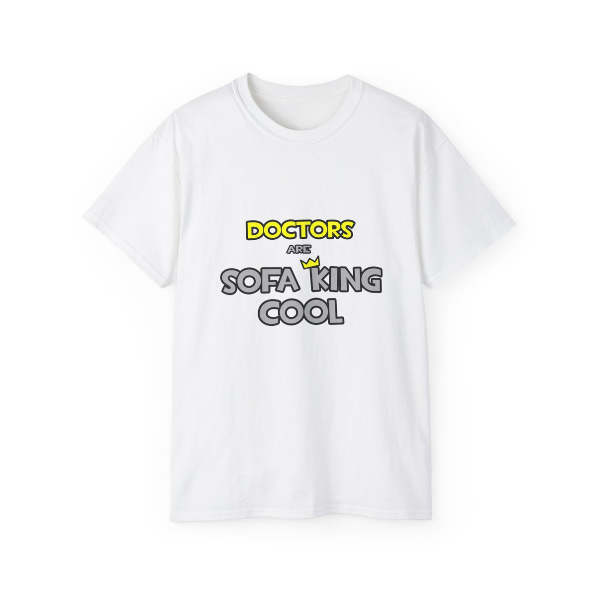 Doctors Are Sofa King Cool - Unisex Ultra Cotton Tee