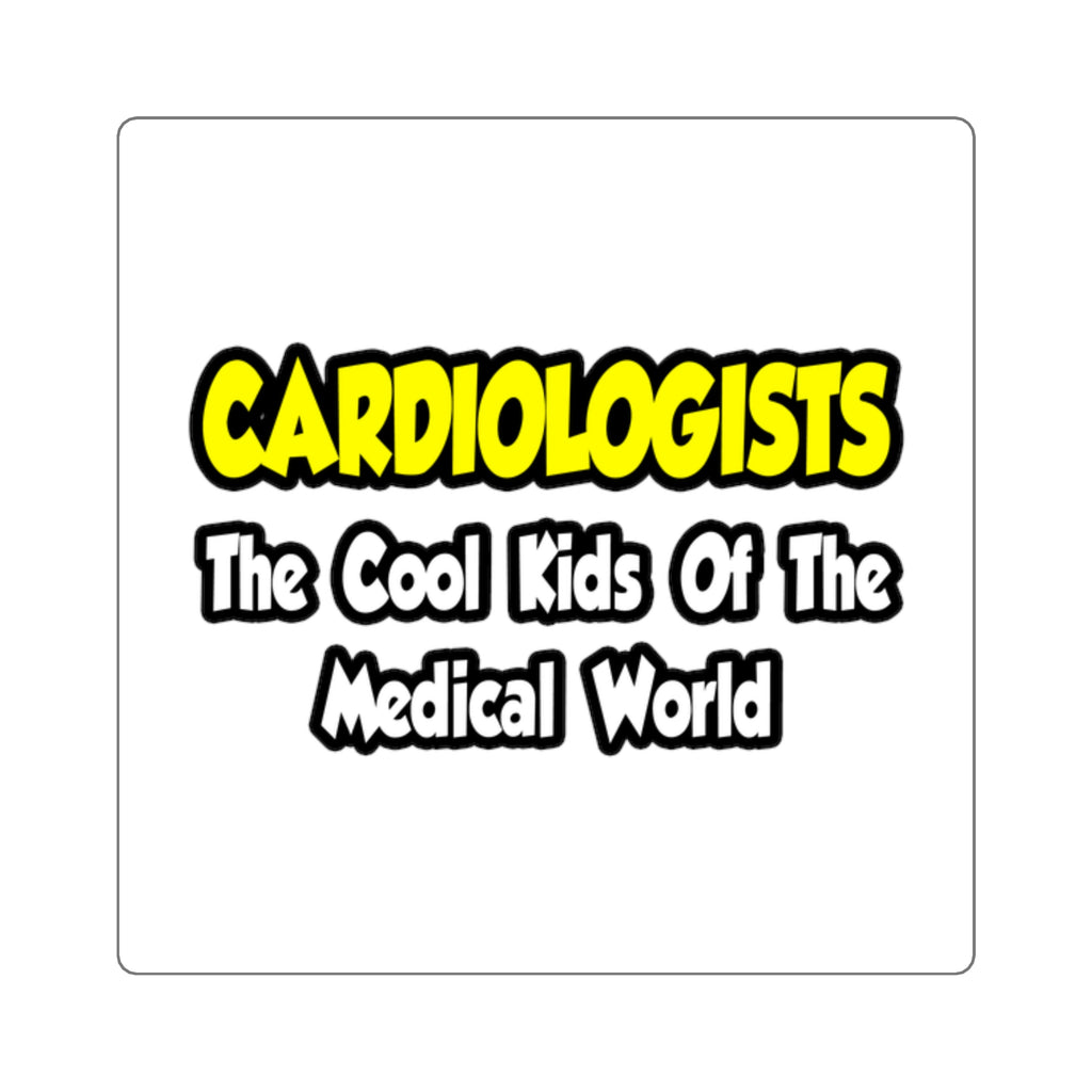 Cardiologists...Cool Kids of Medical World - Square Stickers