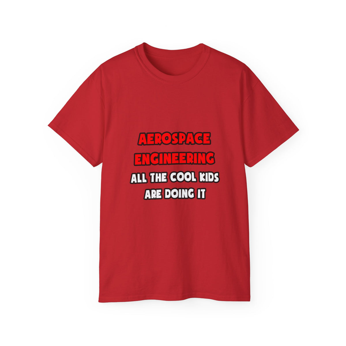 Funny Aerospace Engineer Shirts and Gifts - Unisex Ultra Cotton Tee