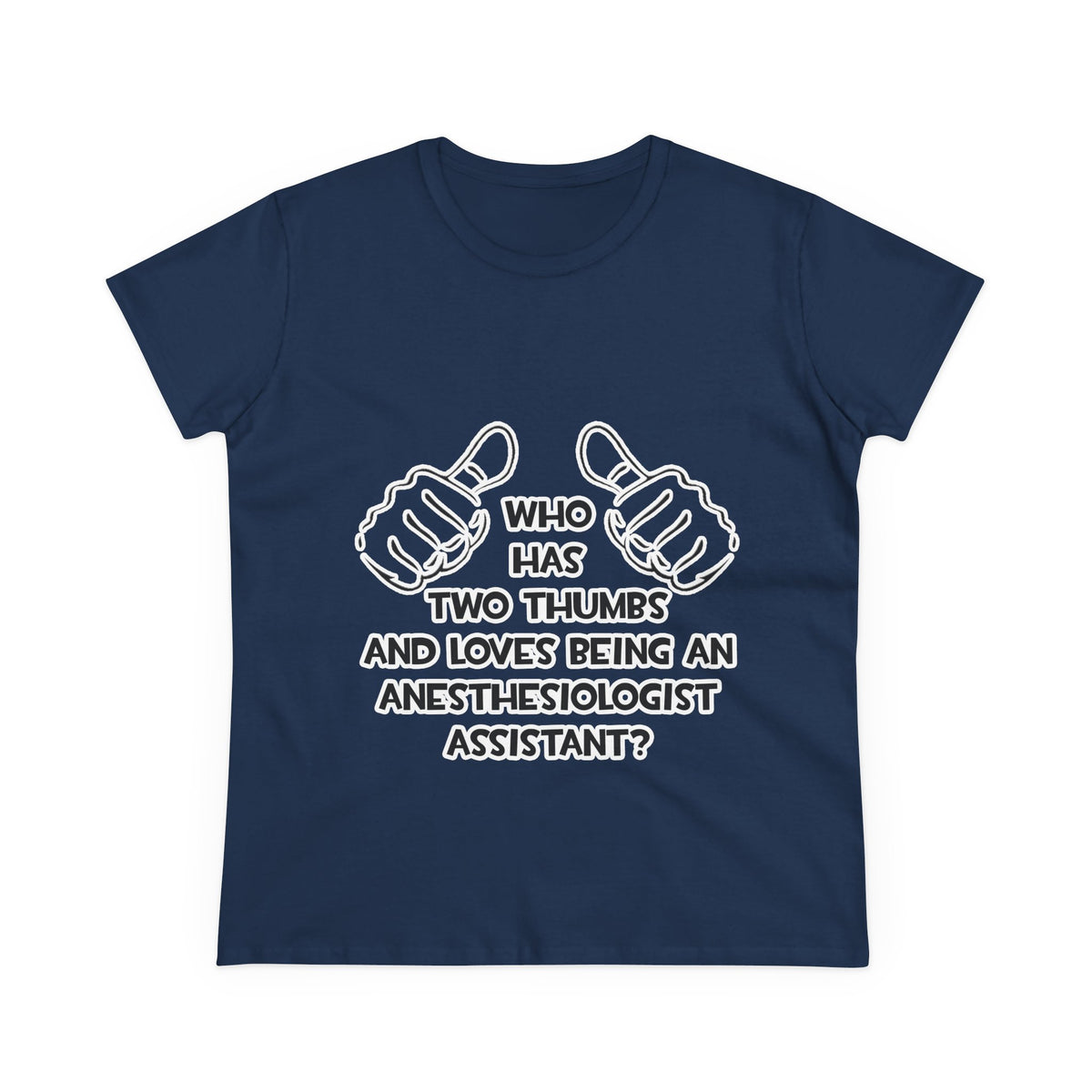 Two Thumbs .. Anesthesiologist Assistant - Women's Midweight Cotton Tee