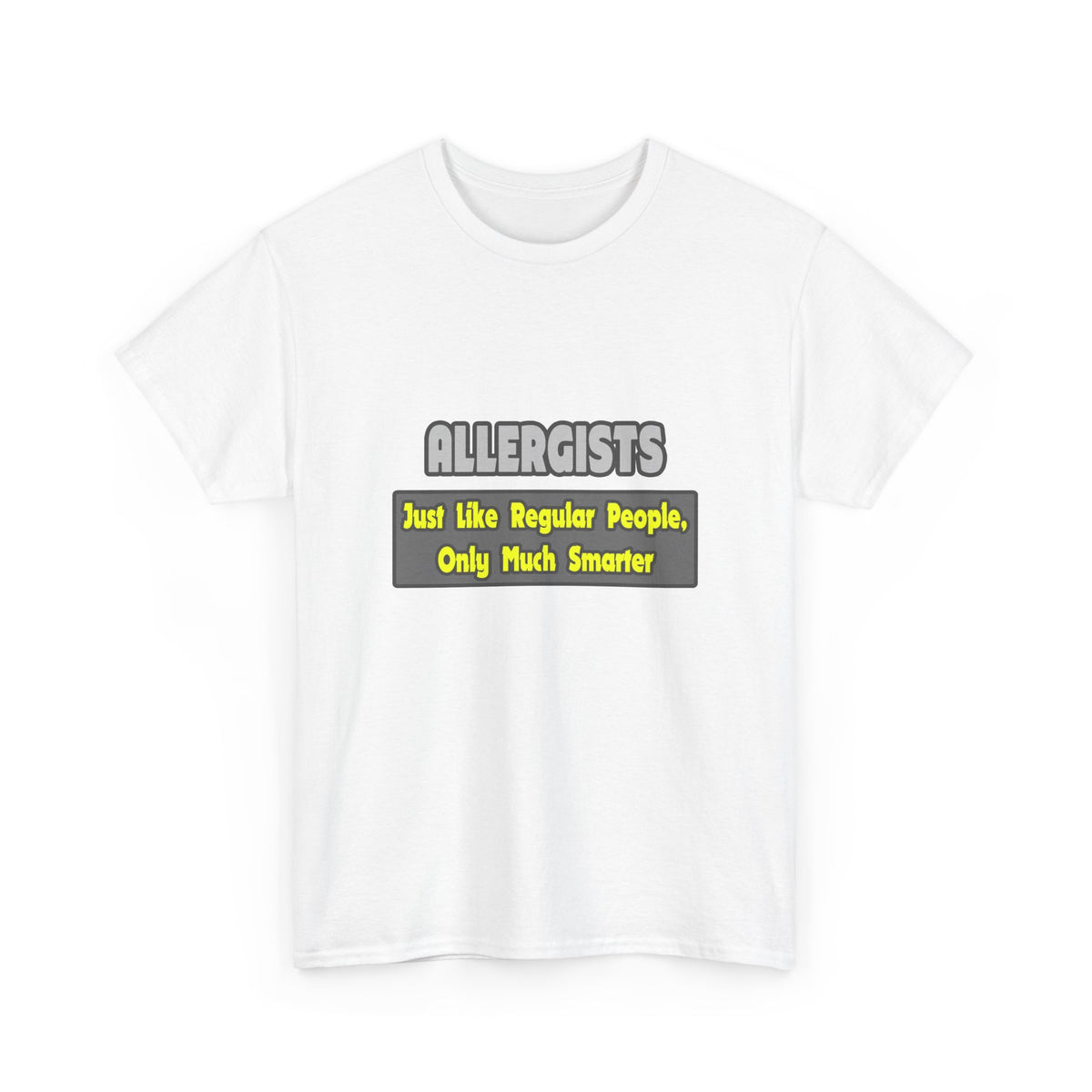 Allergists .. Smarter - Unisex Heavy Cotton Tee