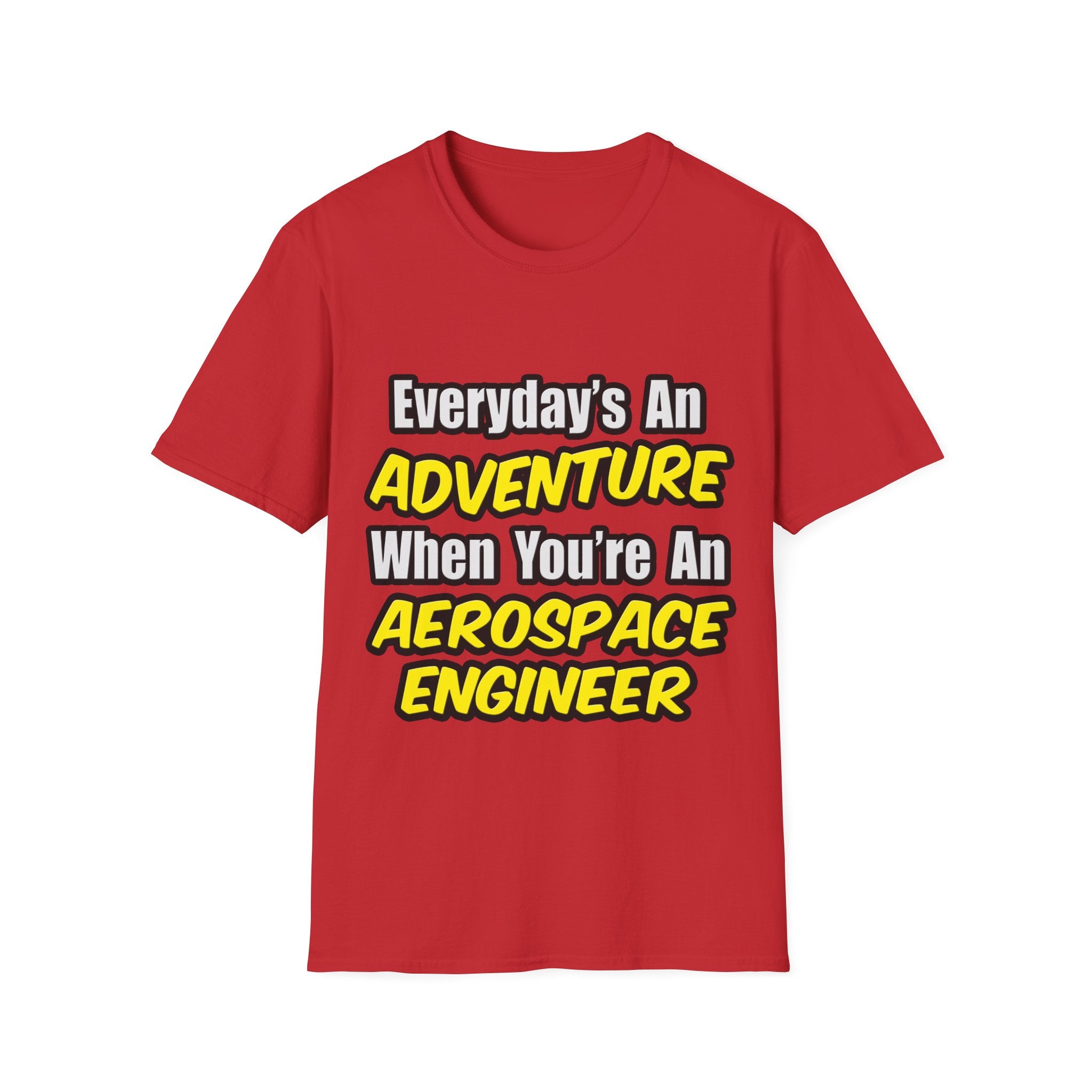 Everyday's An Adventure...Aerospace Engineer - Unisex Softstyle T-Shirt