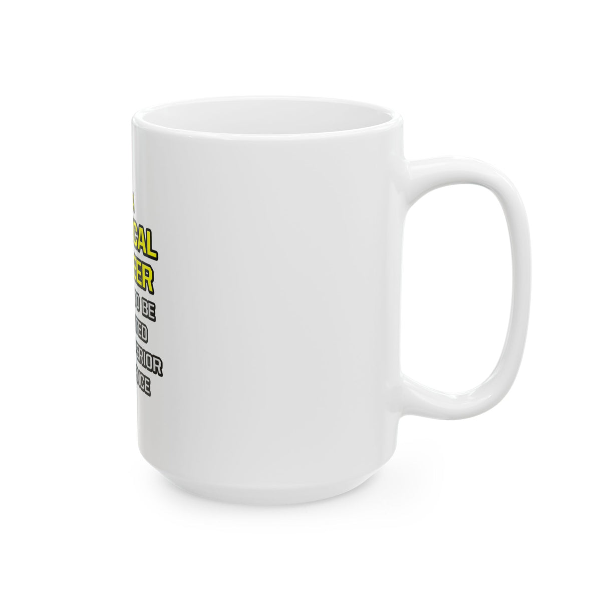 Chemical Engineer...Superior Intelligence - Ceramic Mug, (11oz, 15oz)