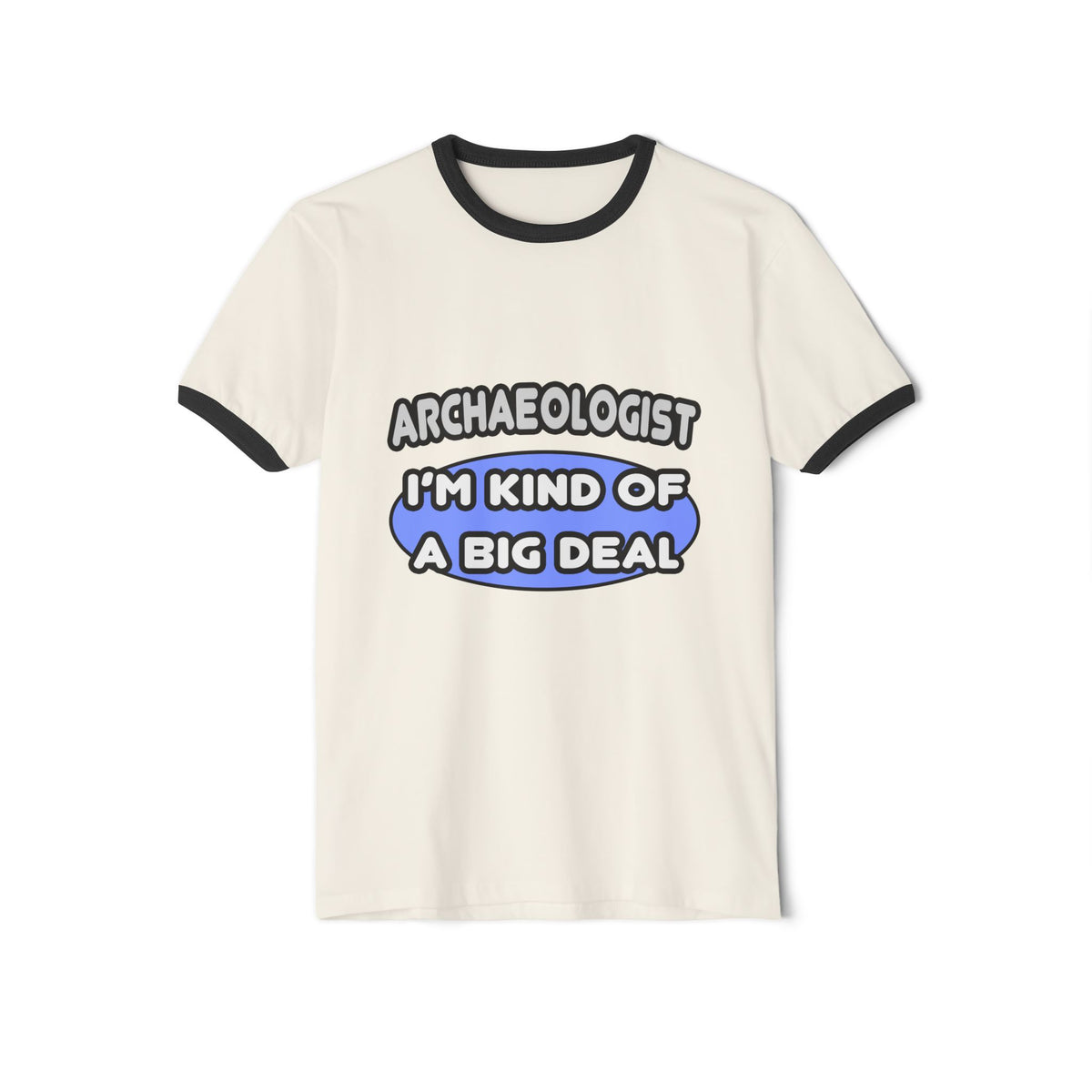 Archaeologist...Kind of a Big Deal - Unisex Cotton Ringer T-Shirt