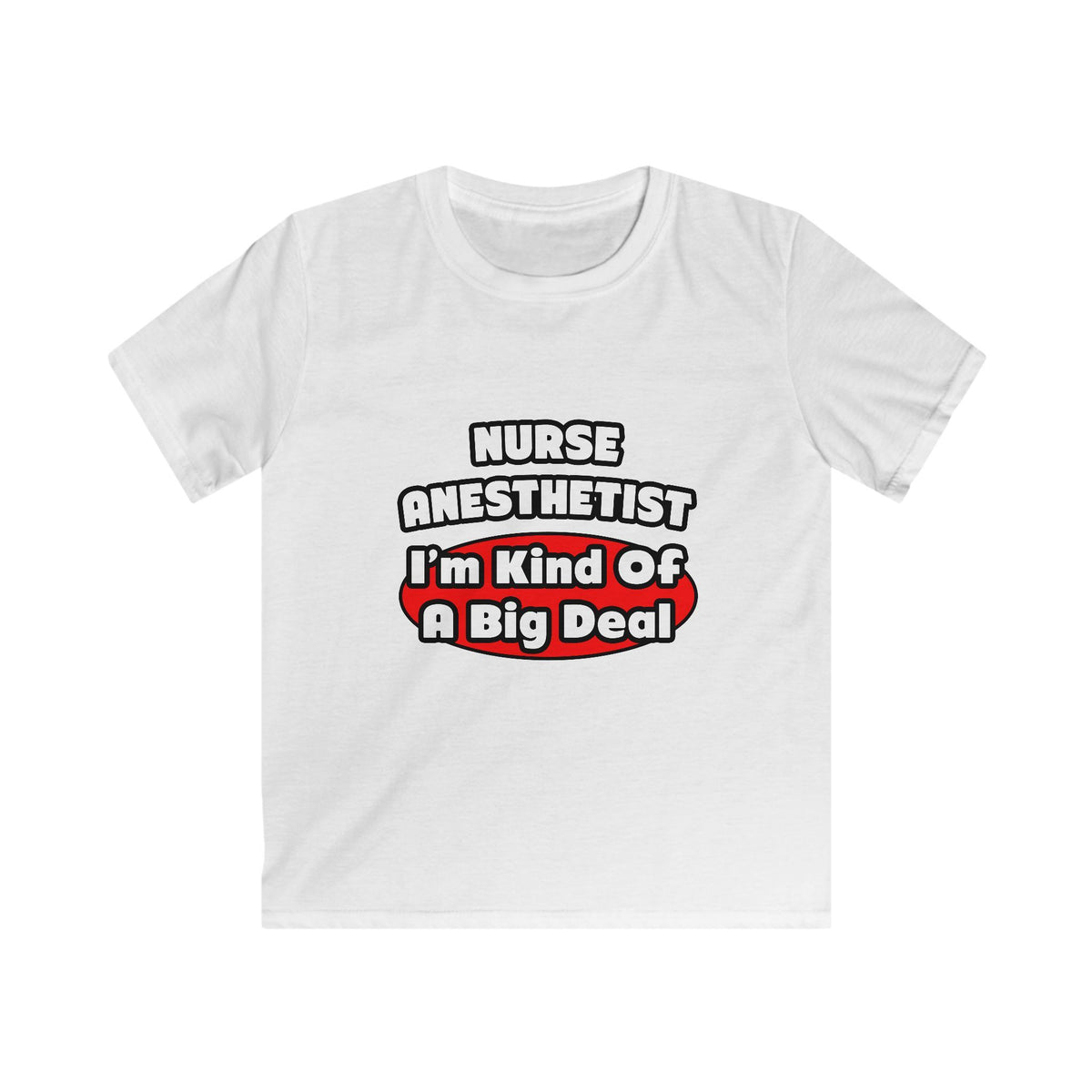Nurse Anesthetist...Big Deal - Kids Softstyle Tee