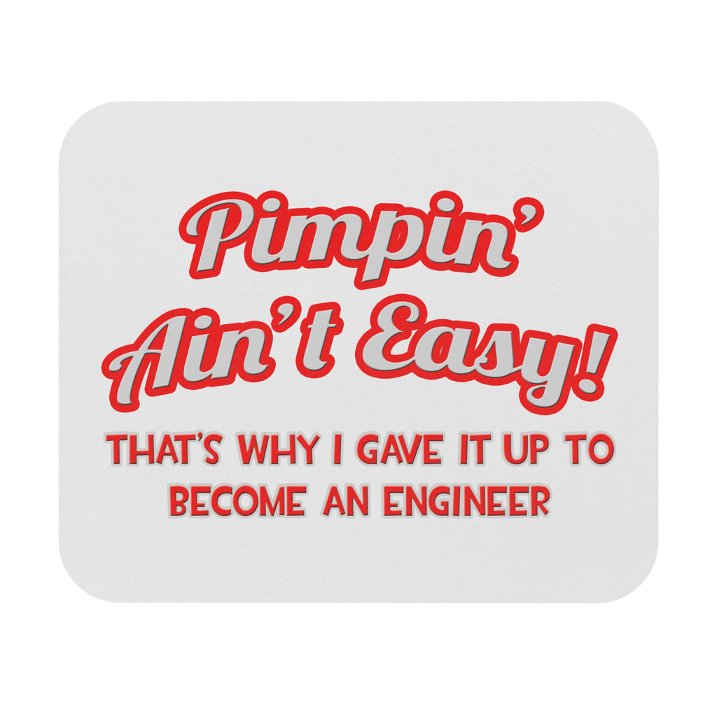 Pimpin' Ain't Easy .. Engineer - Mouse Pad (Rectangle)