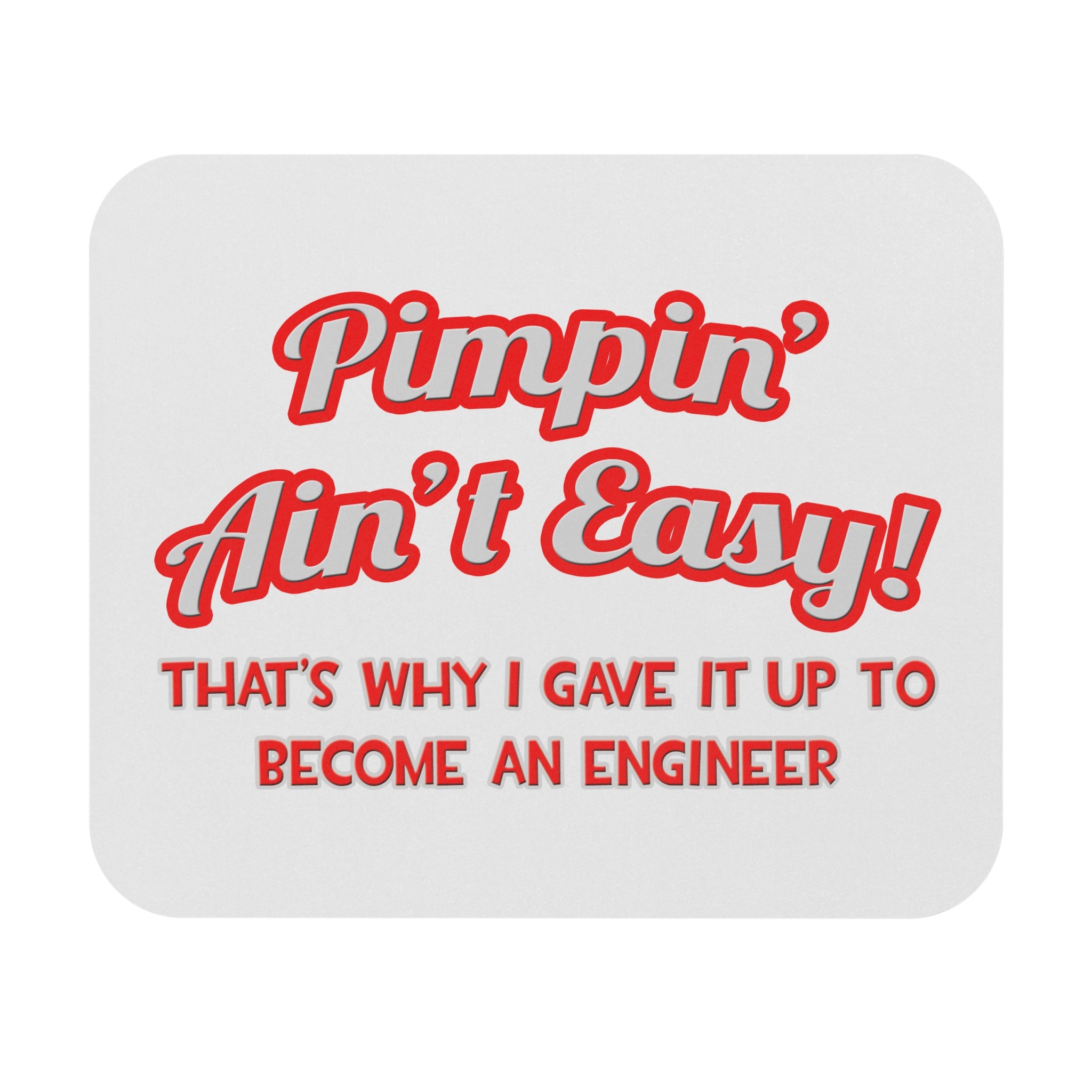 Pimpin' Ain't Easy .. Engineer - Mouse Pad (Rectangle)