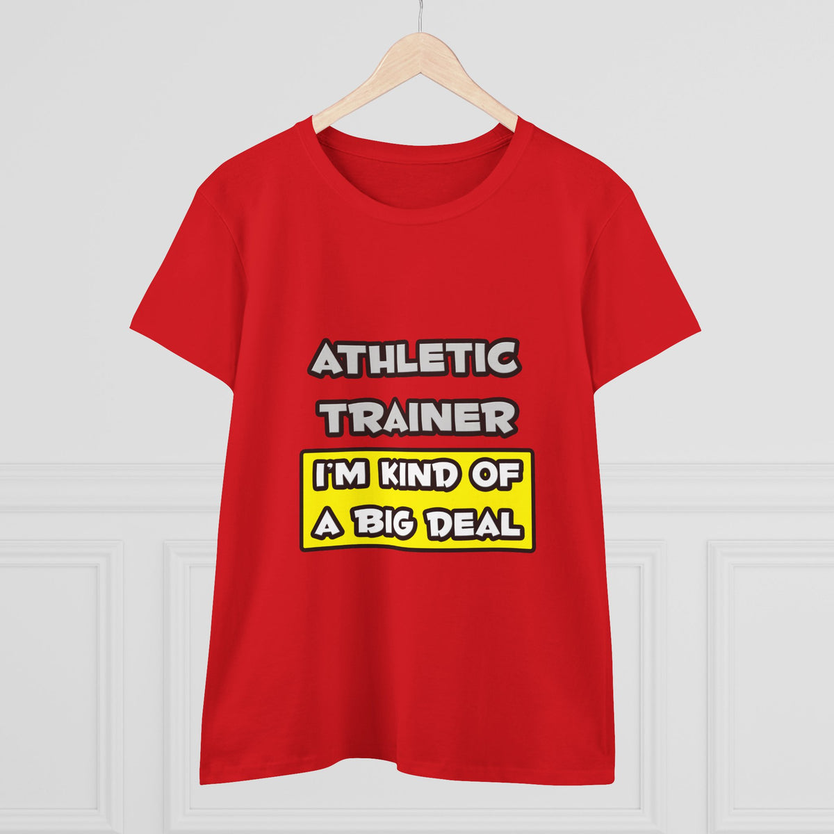 Athletic Trainer .. I'm Kind of a Big Deal - Women's Midweight Cotton Tee