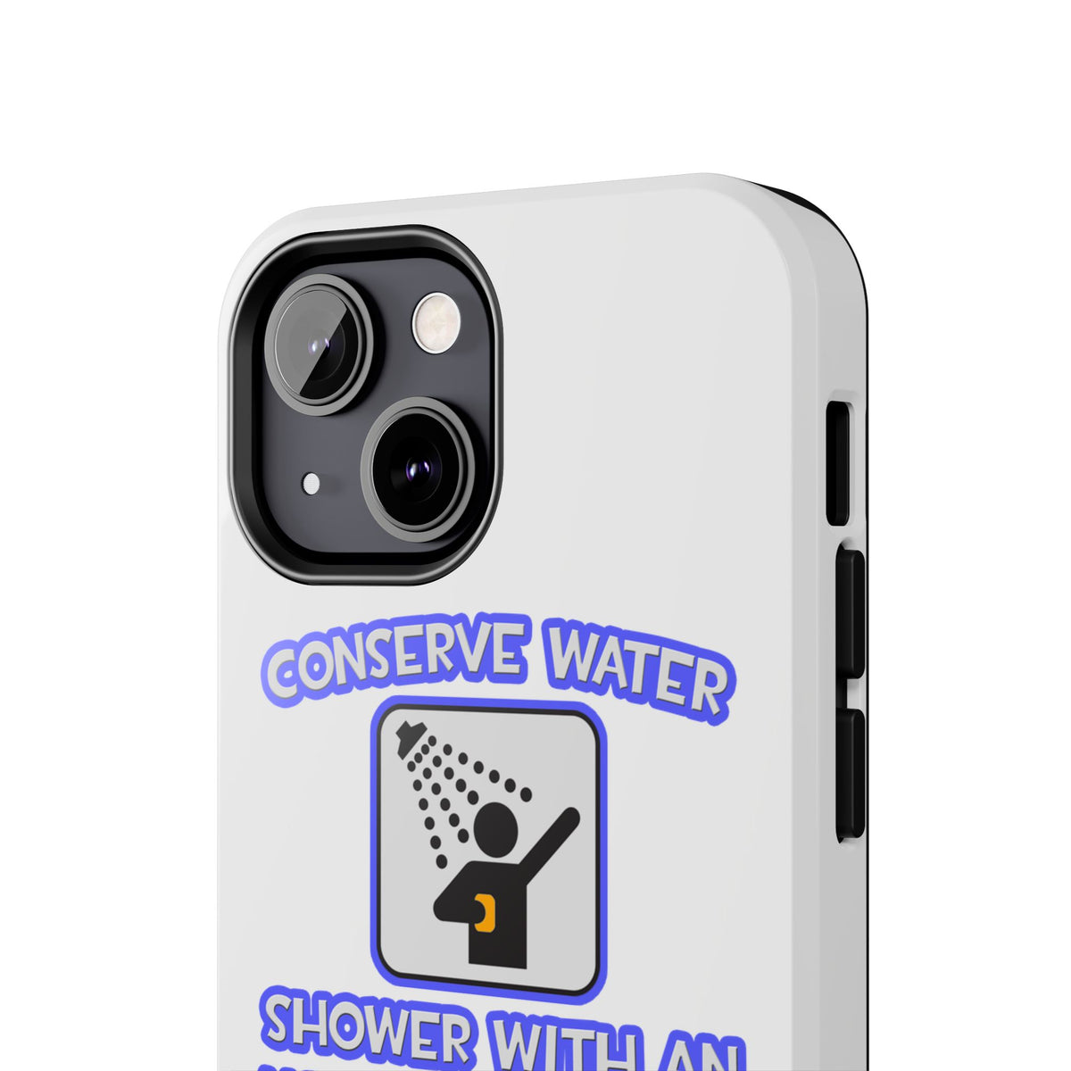 Conserve Water .. Shower With Anesthesiologist Asst - Tough Phone Cases