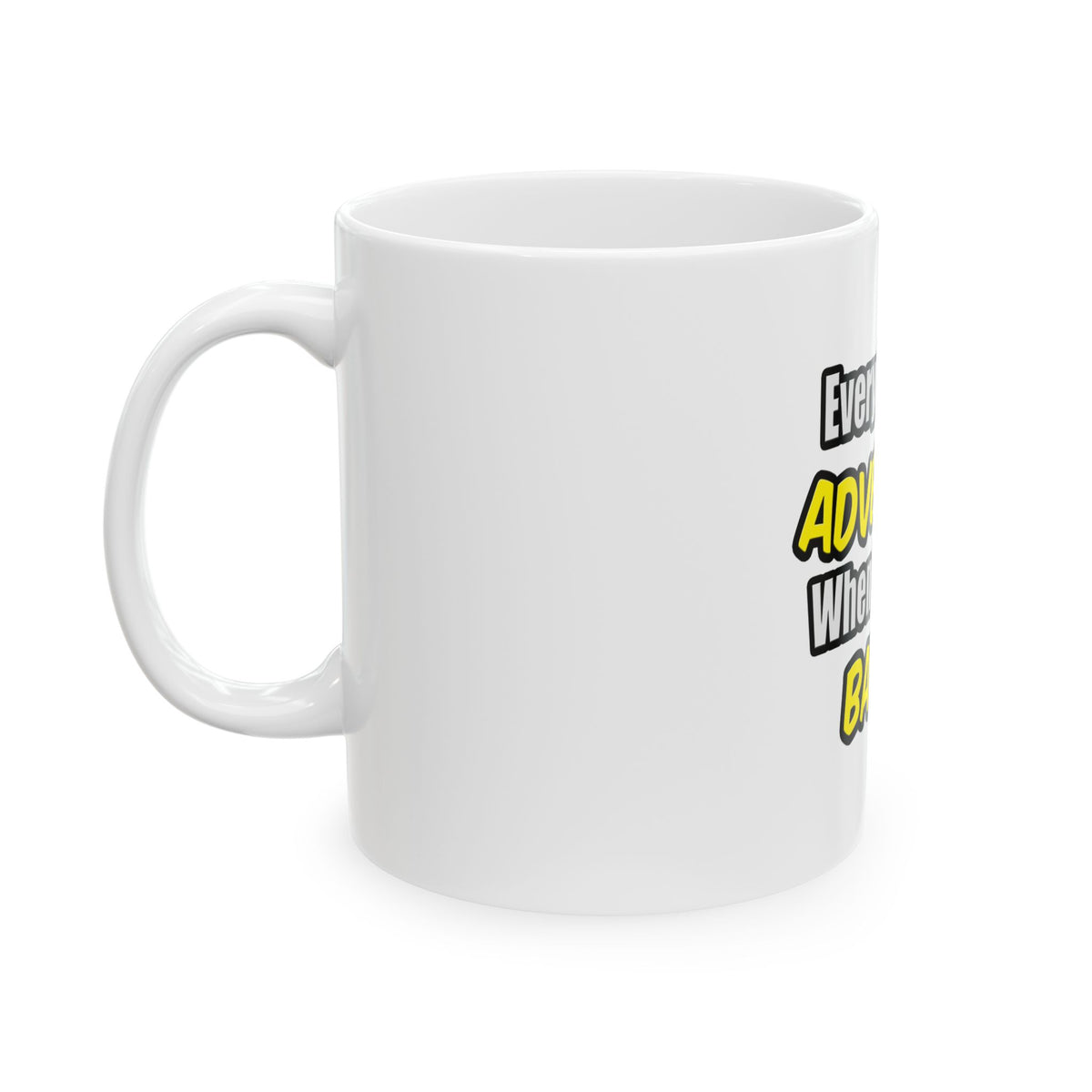 Everyday's An Adventure .. Bailiff - Ceramic Mug, (11oz, 15oz)