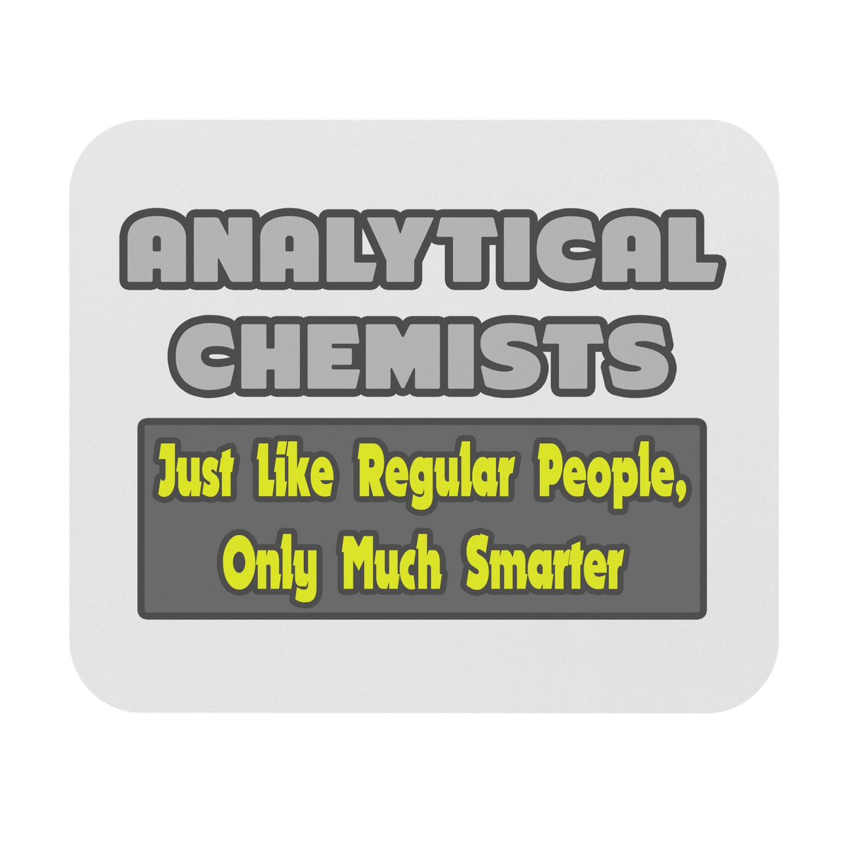 Analytical Chemists...Smarter - Mouse Pad (Rectangle)