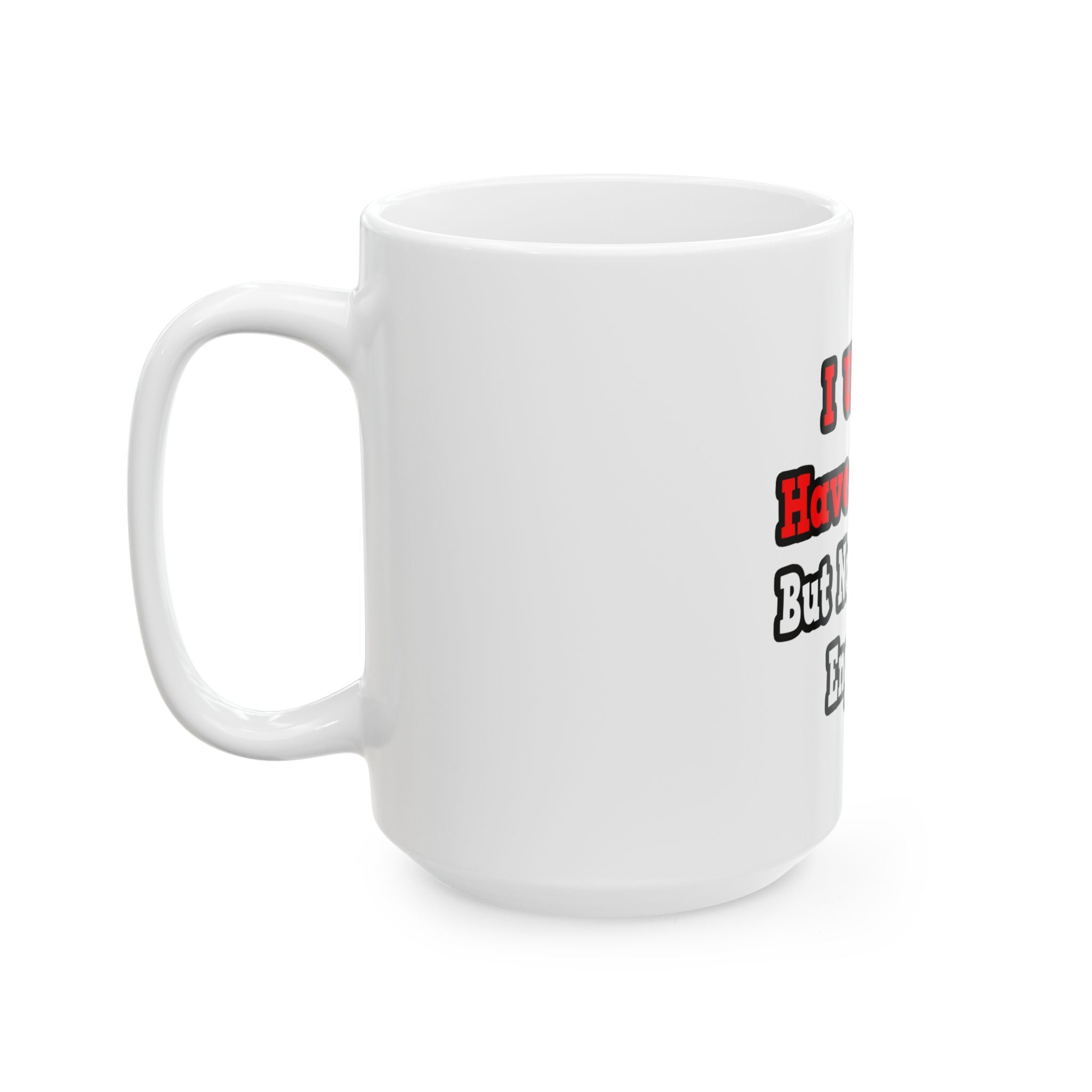 I Used to Have a Life...Engineer - Ceramic Mug, (11oz, 15oz)