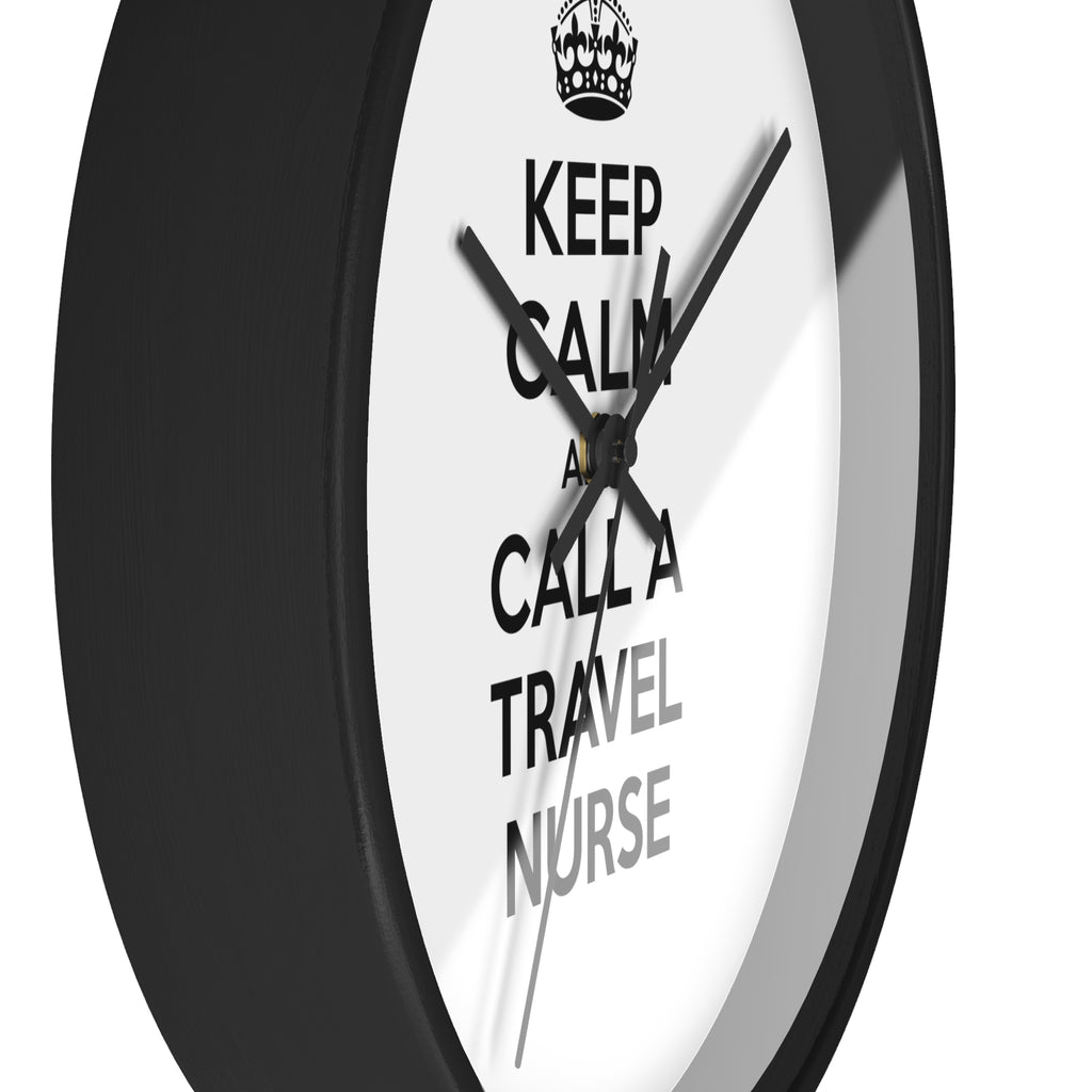 Keep Calm and Call a Travel Nurse - Wall Clock