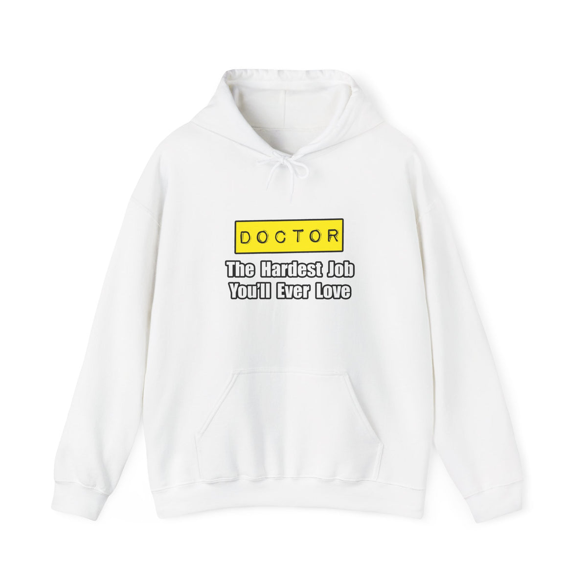 Doctor...Hardest Job You'll Ever Love - Unisex Heavy Blend™ Hooded Sweatshirt