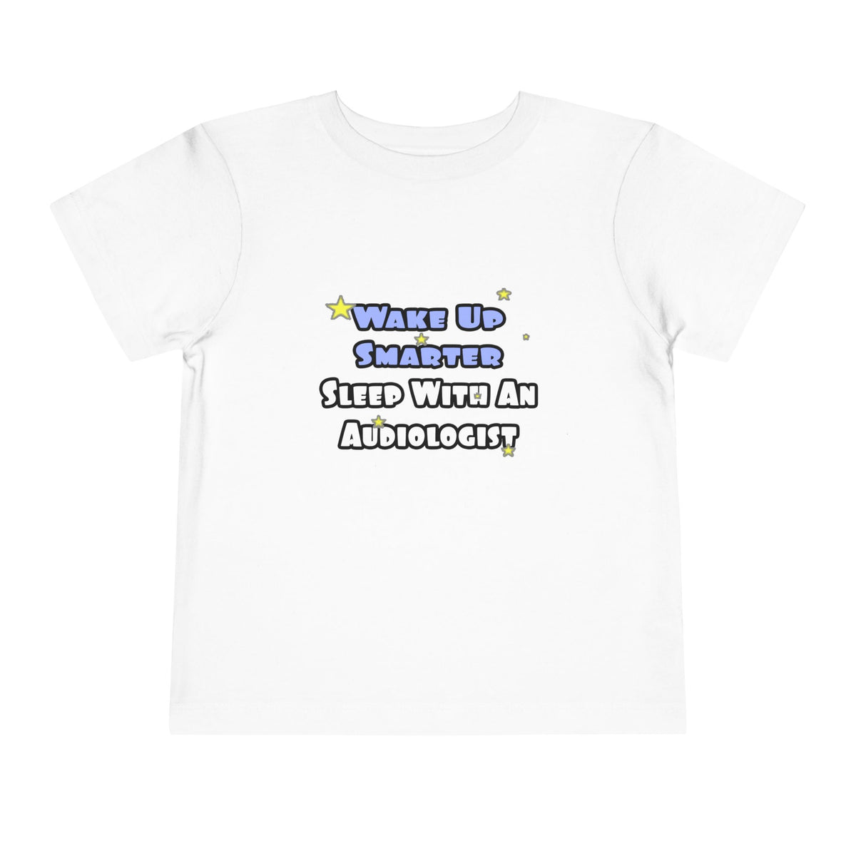 Wake Up Smarter...Sleep With an Audiologist - Toddler Short Sleeve Tee