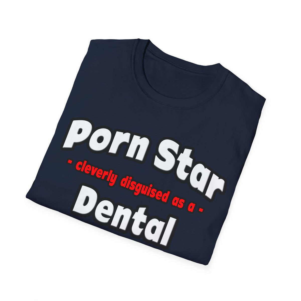 Porn Star .. Dental Assistant - Unisex Softstyle T-Shirt