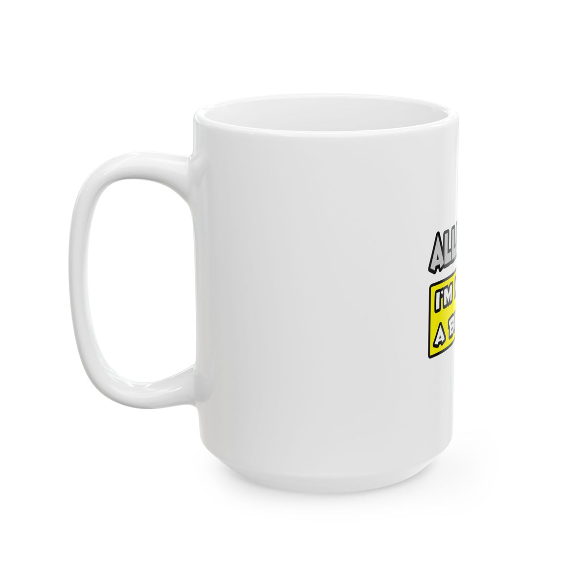 Allergist .. I'm Kind of a Big Deal - Ceramic Mug, (11oz, 15oz)