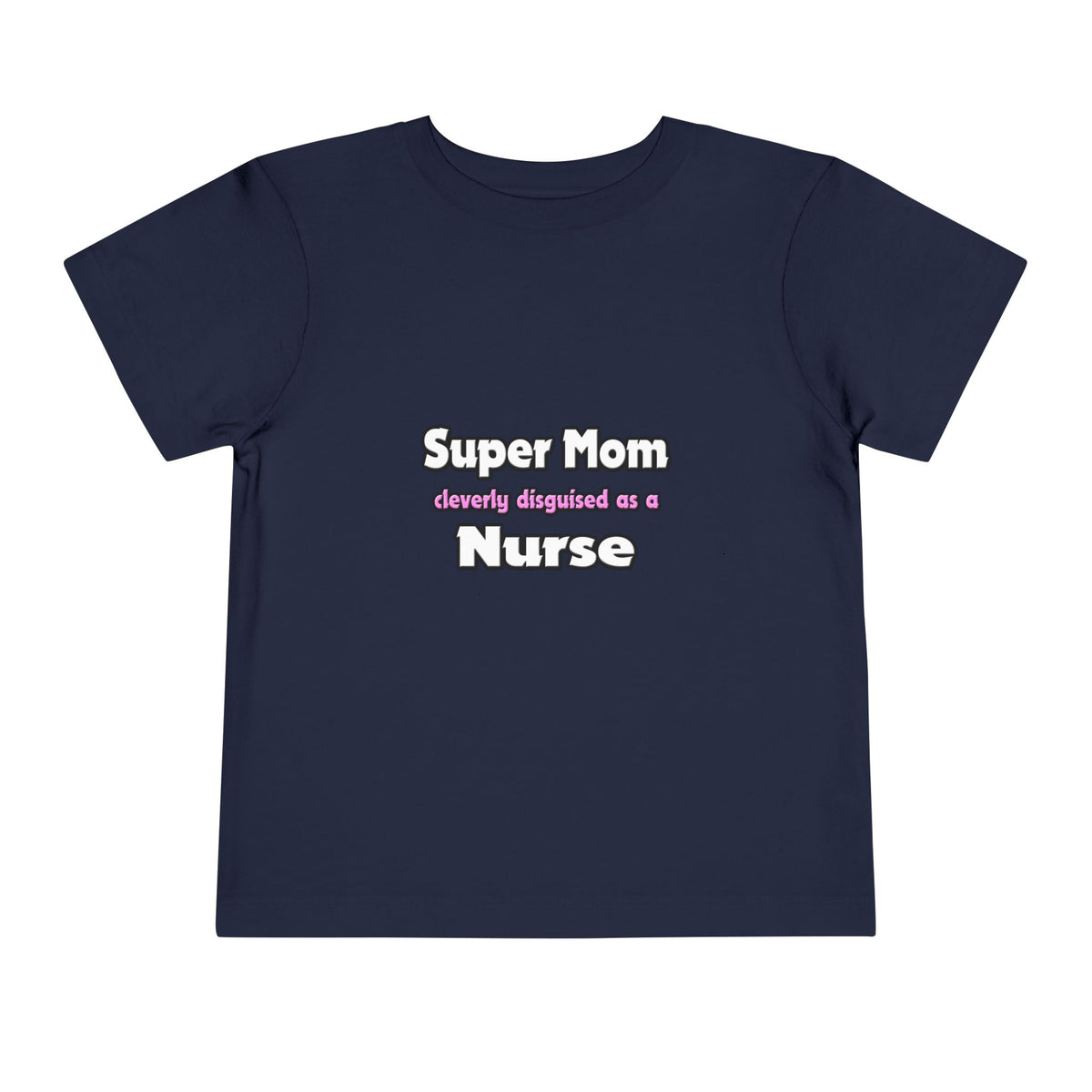 Super Mom ... Nurse - Toddler Short Sleeve Tee