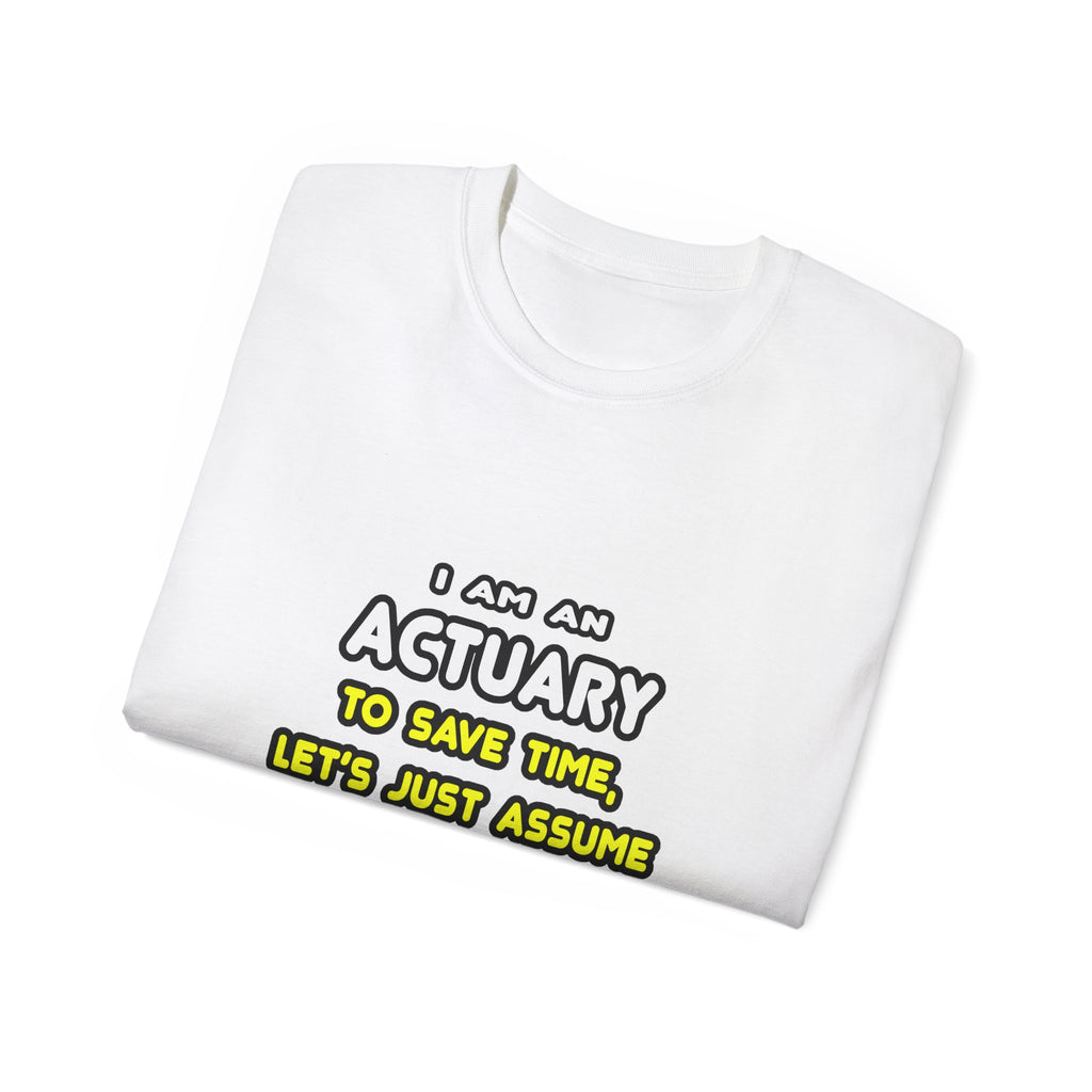 Funny Actuary T Shirts and Gifts - Unisex Ultra Cotton Tee