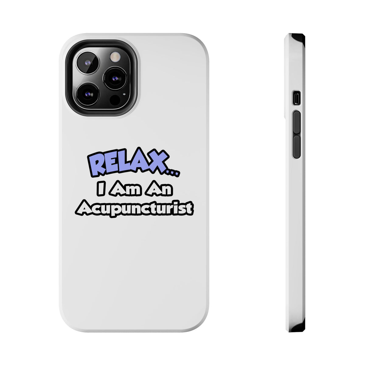Relax .. I am an Acupuncturist - Tough Phone Cases