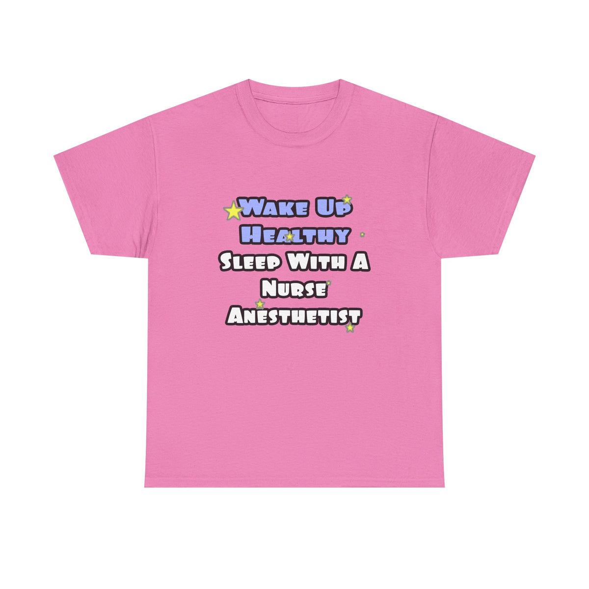 Wake Up Healthy...Sleep With a Nurse Anesthetist - Unisex Heavy Cotton Tee