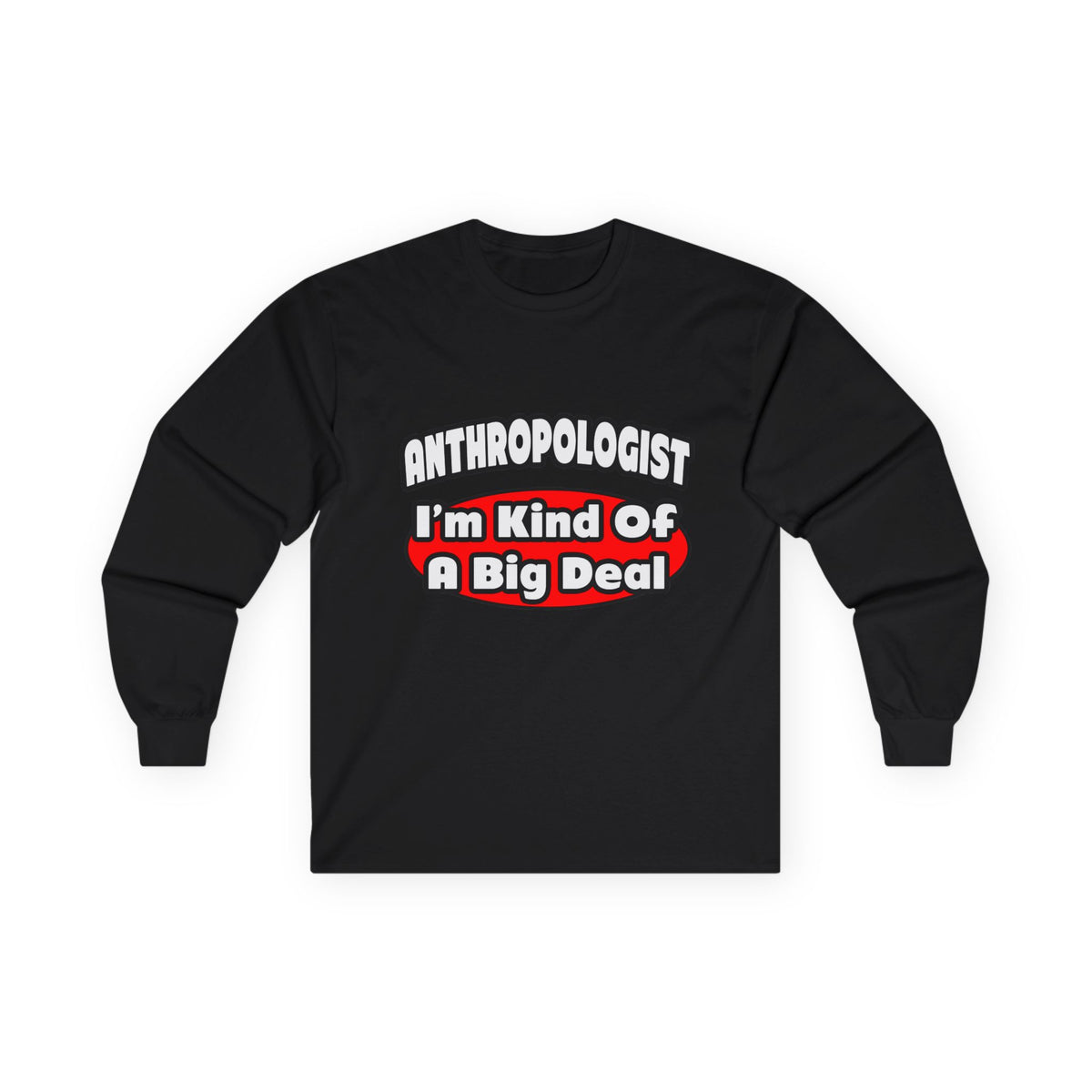 Anthropologist ... Big Deal - Unisex Ultra Cotton Long Sleeve Tee