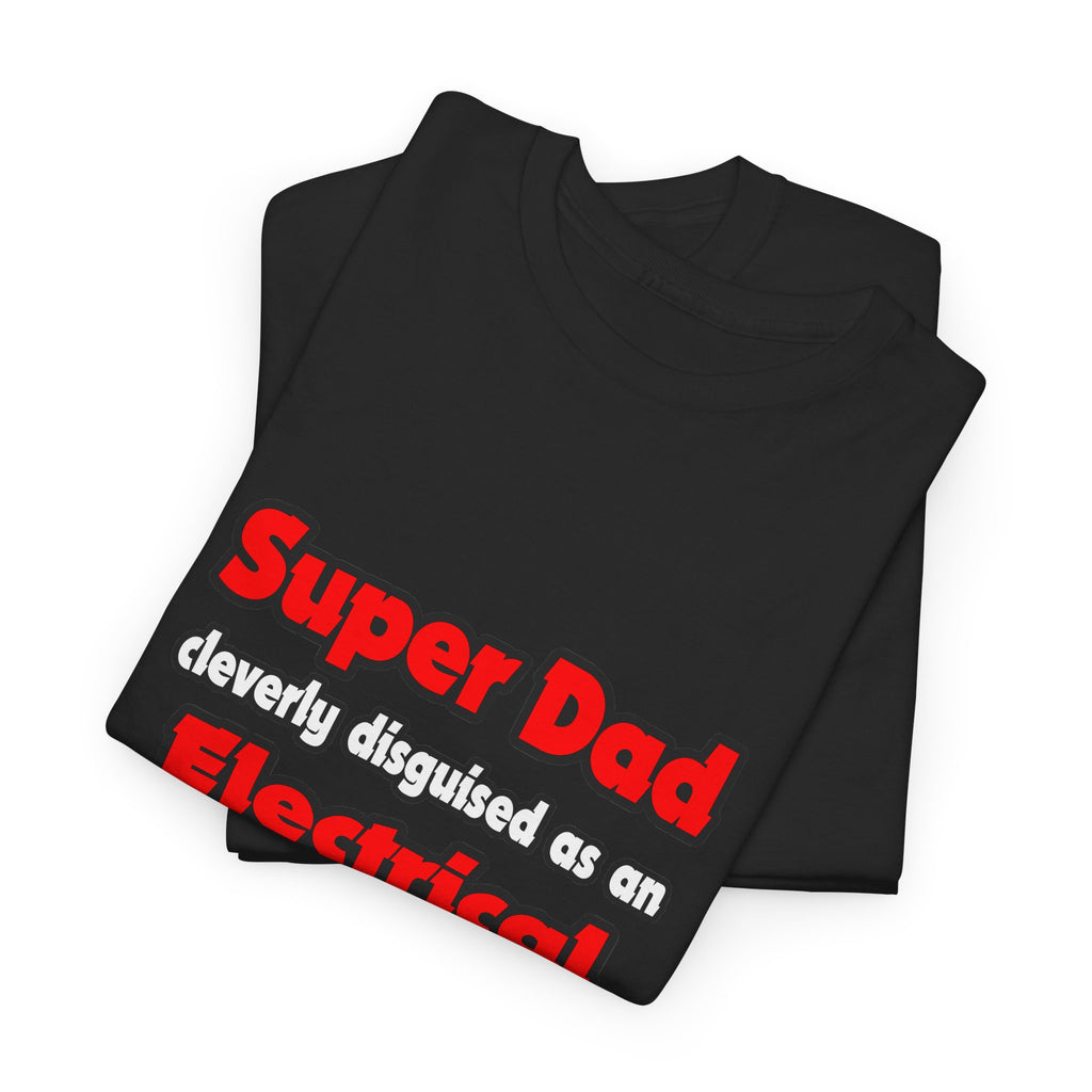 Super Dad ... Electrical Engineer - Unisex Heavy Cotton Tee