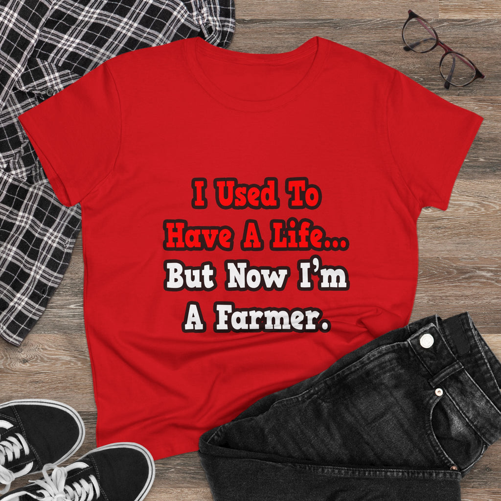 I Used to Have a Life...Farmer - Women's Midweight Cotton Tee