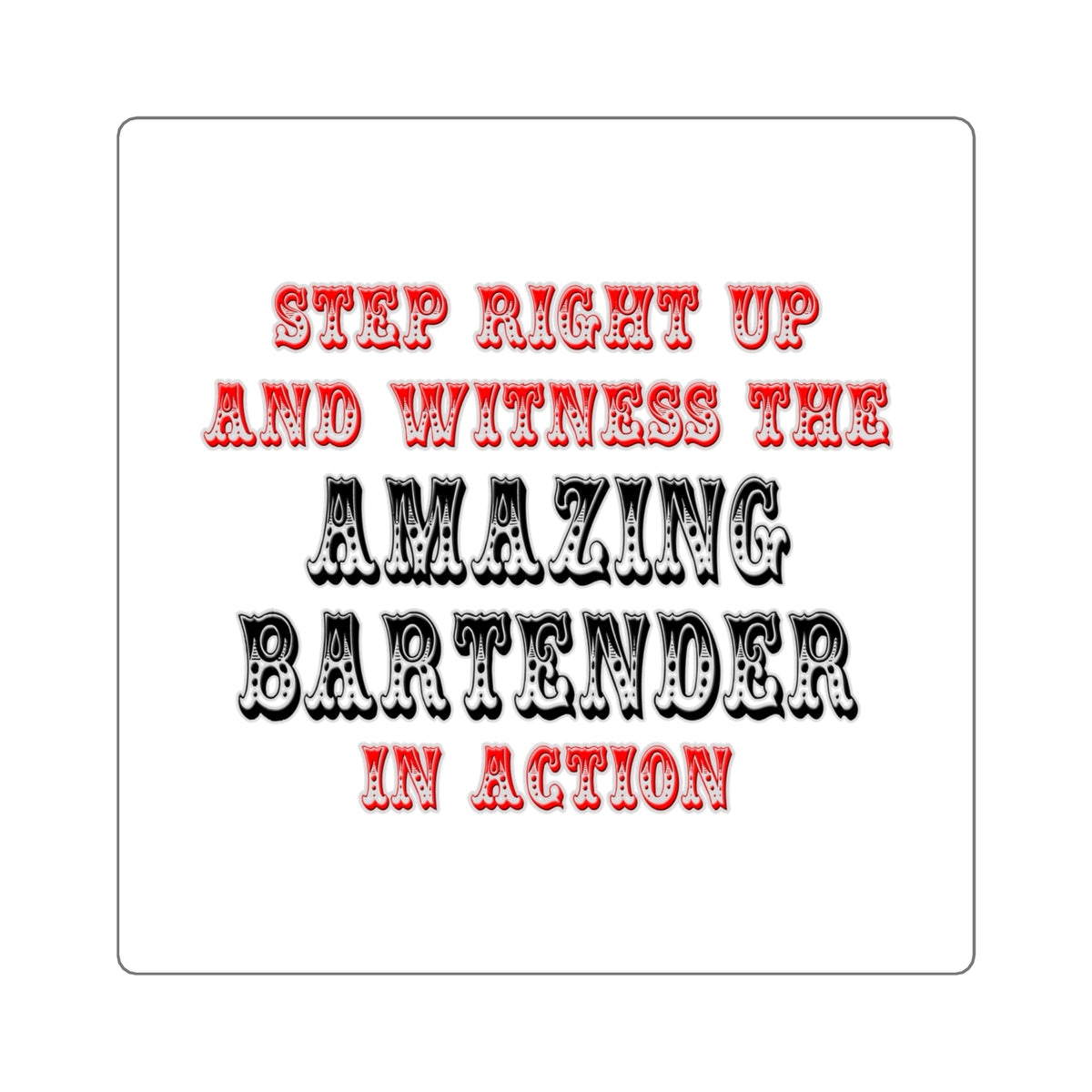 Witness The Amazing Bartender In Action - Square Stickers