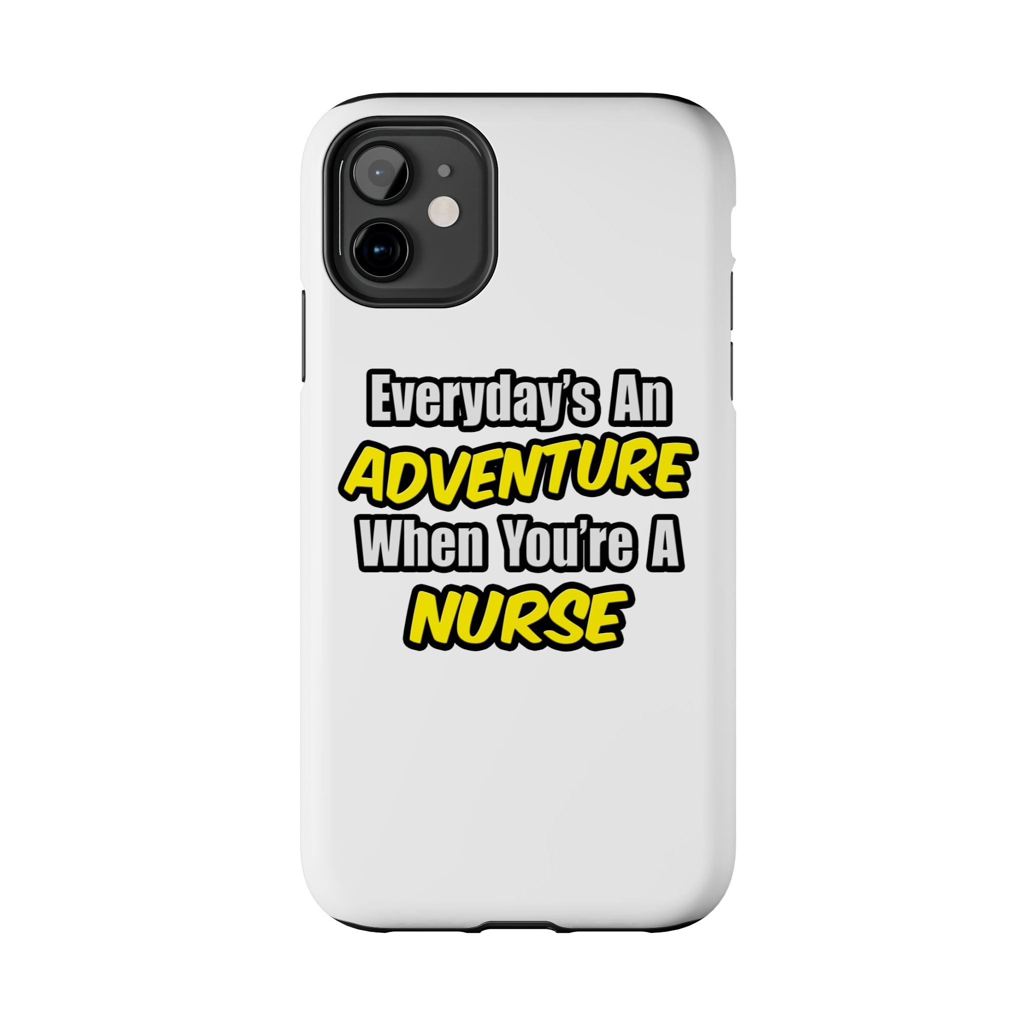 Nurse Phone Case – "Everyday's An Adventure When You're A Nurse" Tough Protective Cover