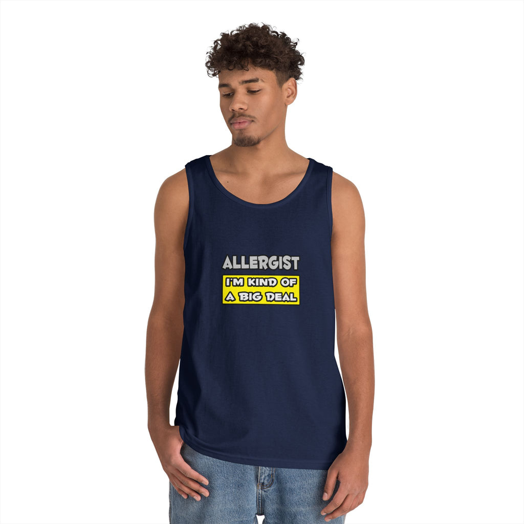 Allergist .. I'm Kind of a Big Deal - Unisex Heavy Cotton Tank Top