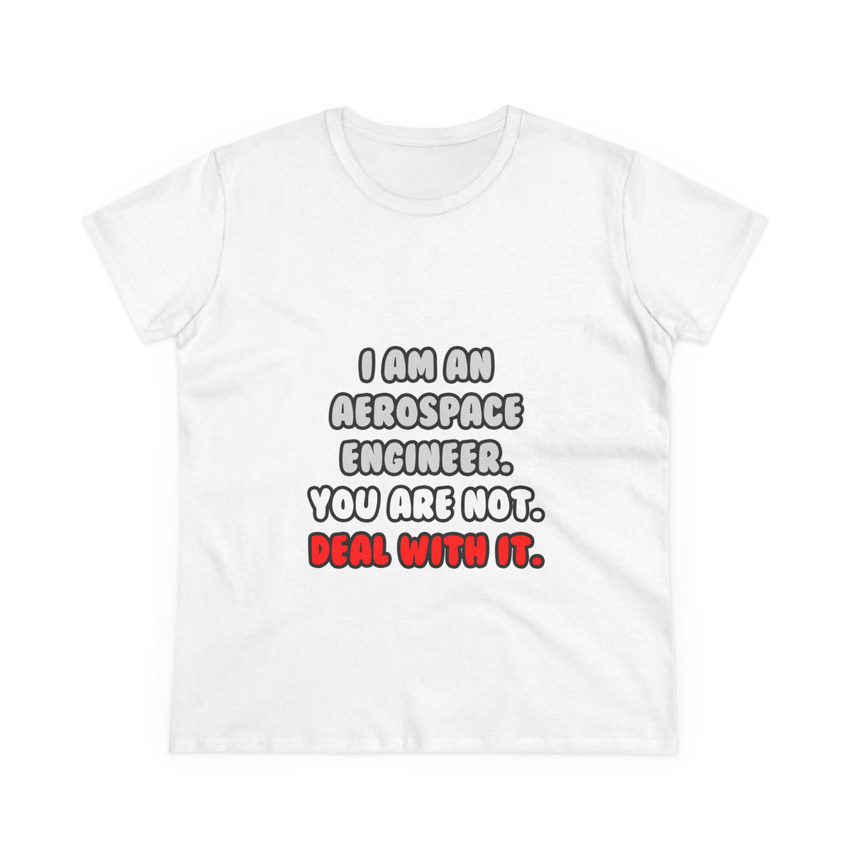 Deal With It ... Funny Aerospace Engineer - Women's Midweight Cotton Tee
