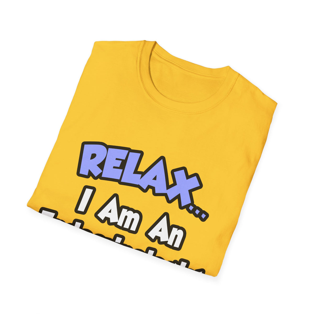 Relax...I Am An Endocrinologist - Unisex Softstyle T-Shirt