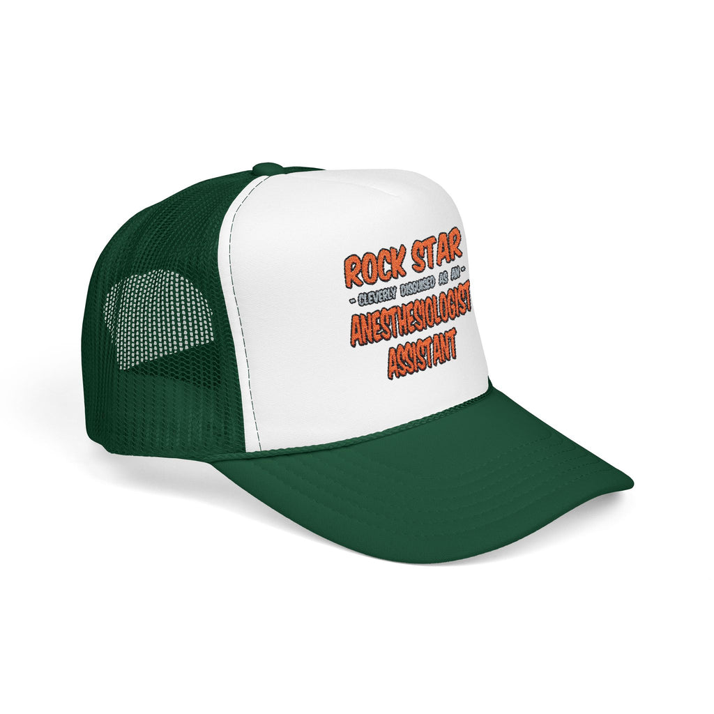 Rock Star .. Anesthesiologist Assistant - Foam Trucker Hat