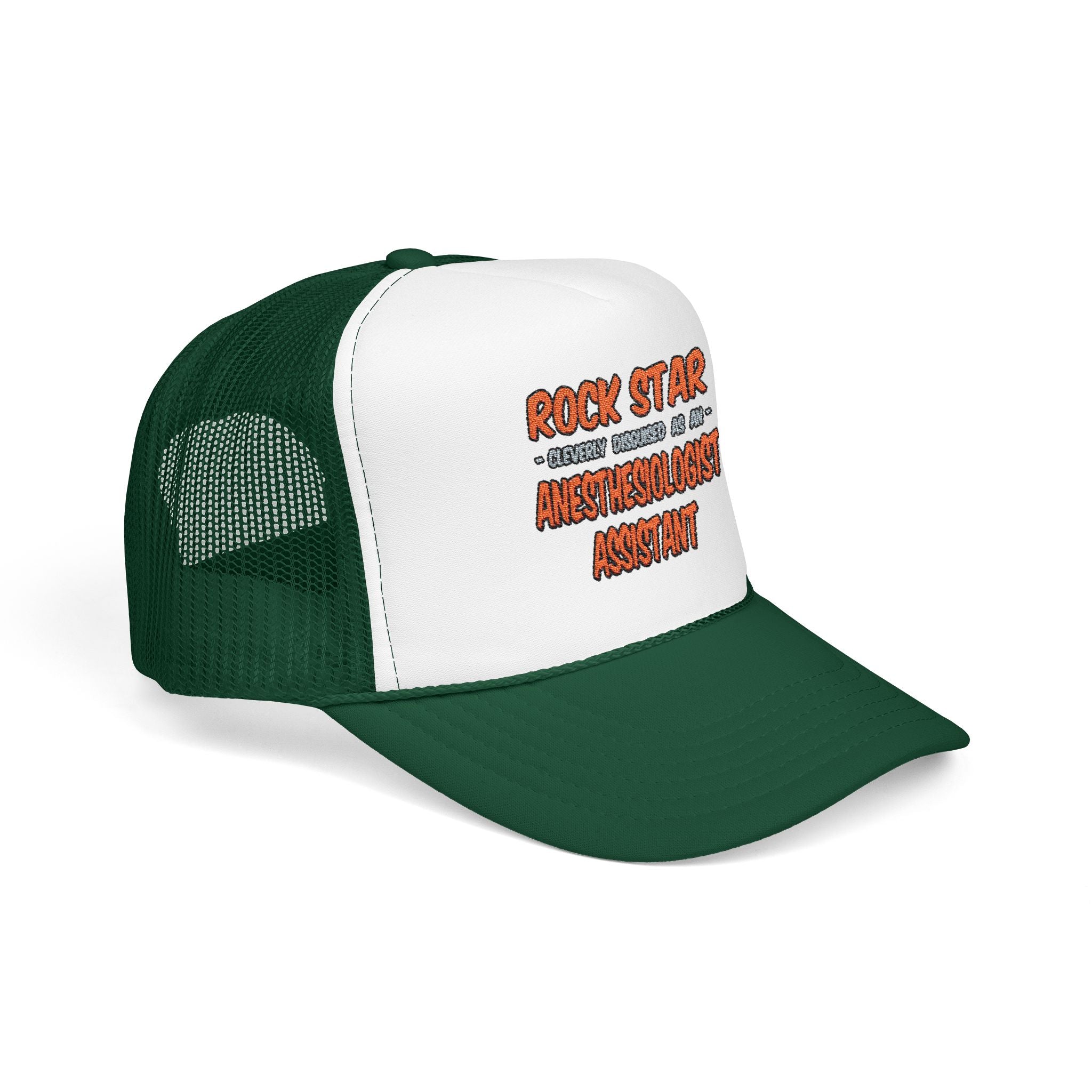 Rock Star .. Anesthesiologist Assistant - Foam Trucker Hat