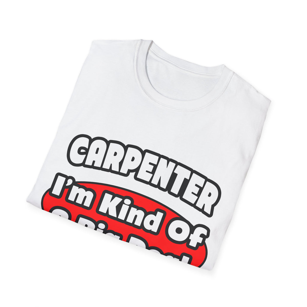 Carpenter...Big Deal - Unisex Softstyle T-Shirt