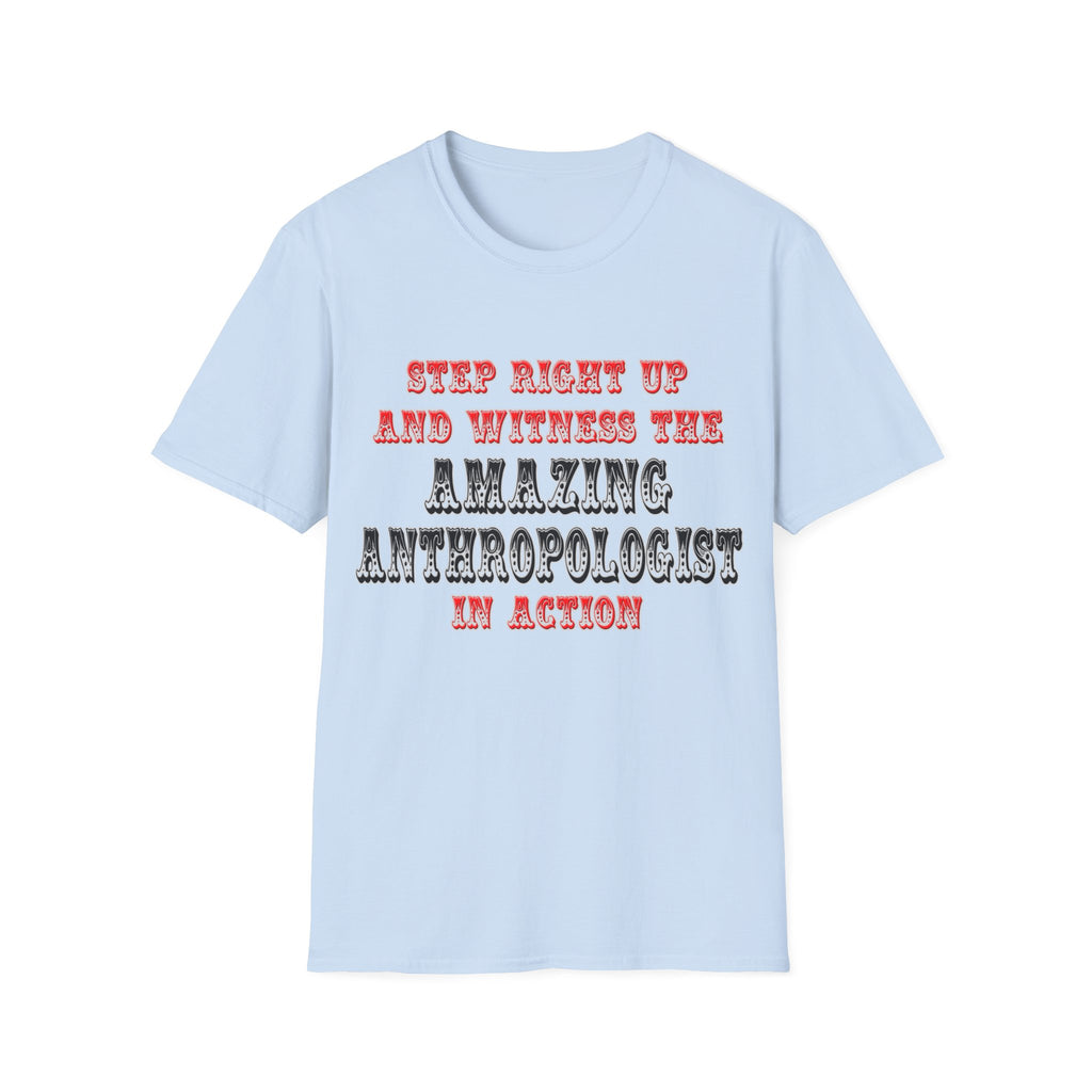 Amazing Anthropologist In Action - Unisex Softstyle T-Shirt