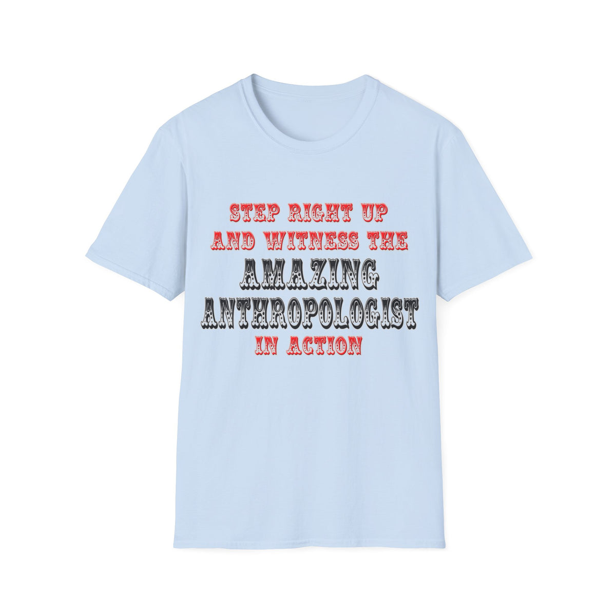 Amazing Anthropologist In Action - Unisex Softstyle T-Shirt