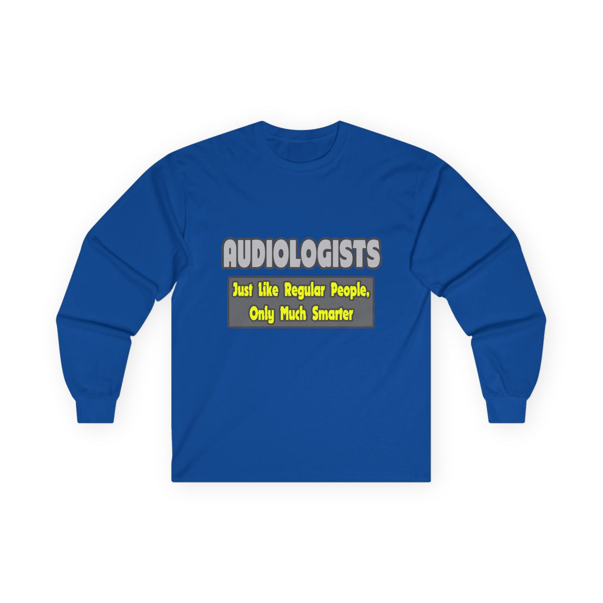 Audiologists...Smarter - Unisex Ultra Cotton Long Sleeve Tee
