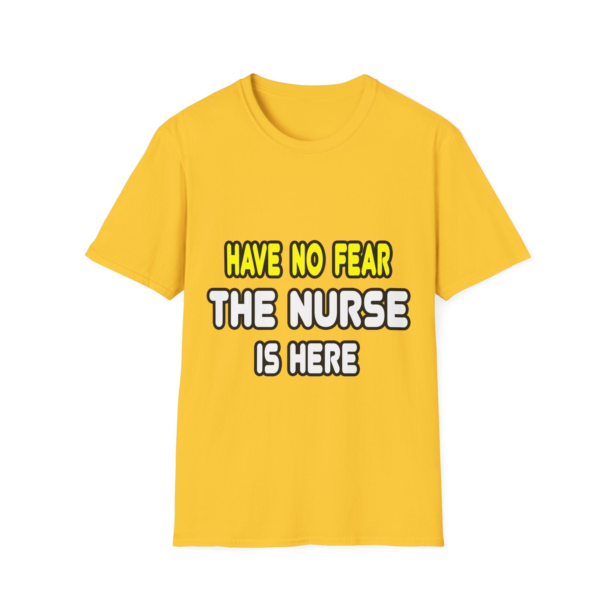 Have No Fear, The Nurse Is Here - Unisex Softstyle T-Shirt
