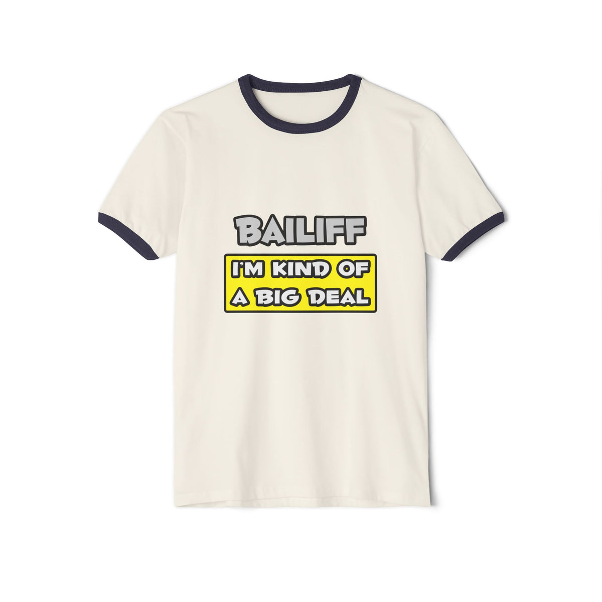 Bailiff .. I'm Kind of a Big Deal - Unisex Cotton Ringer T-Shirt