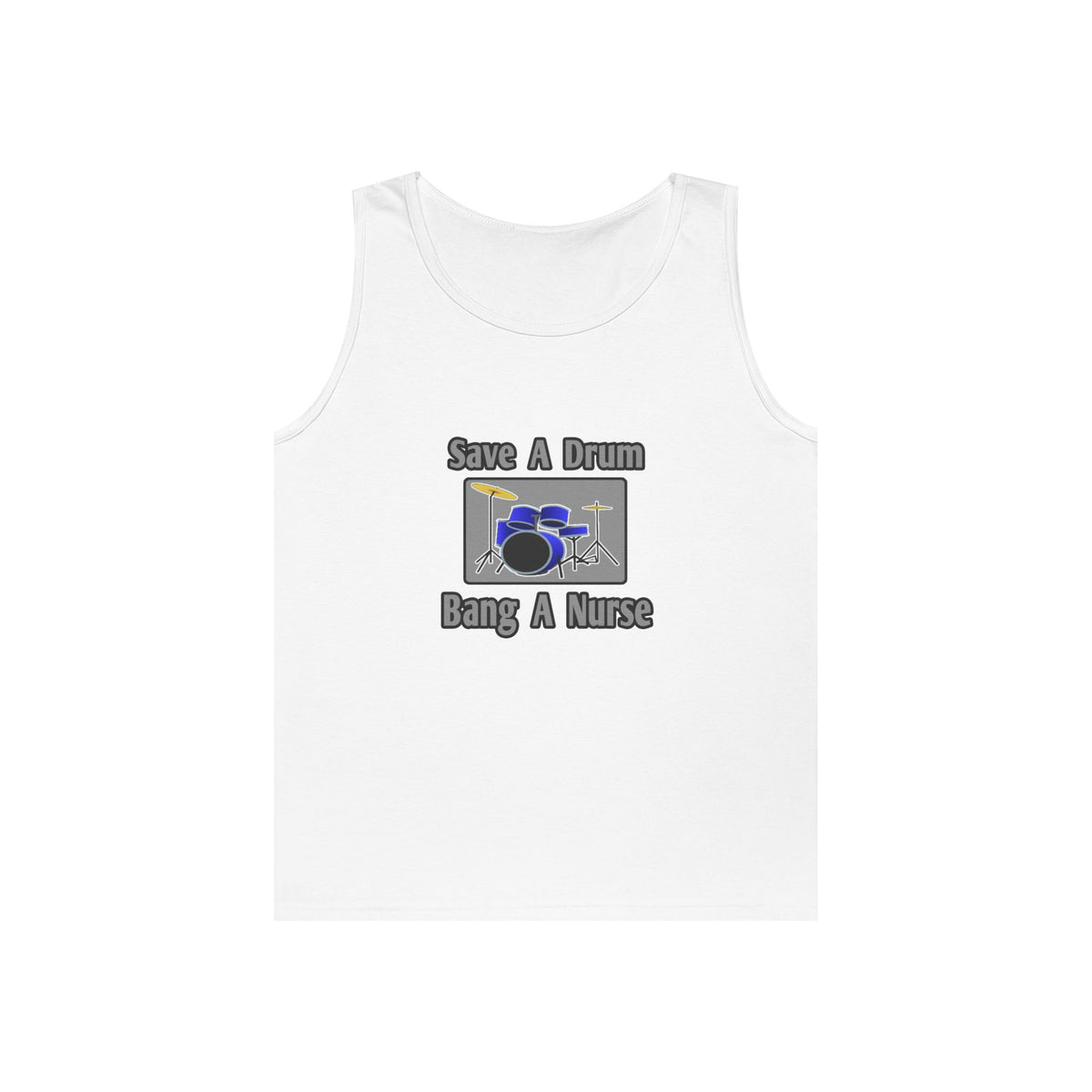 Save a Drum...Bang a Nurse - Unisex Heavy Cotton Tank Top