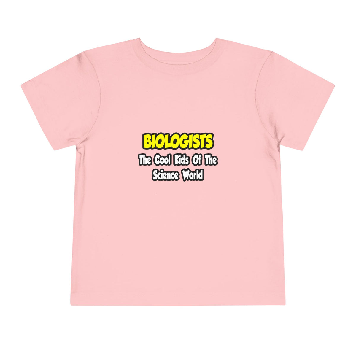 Biologists...Cool Kids of Science World - Toddler Short Sleeve Tee