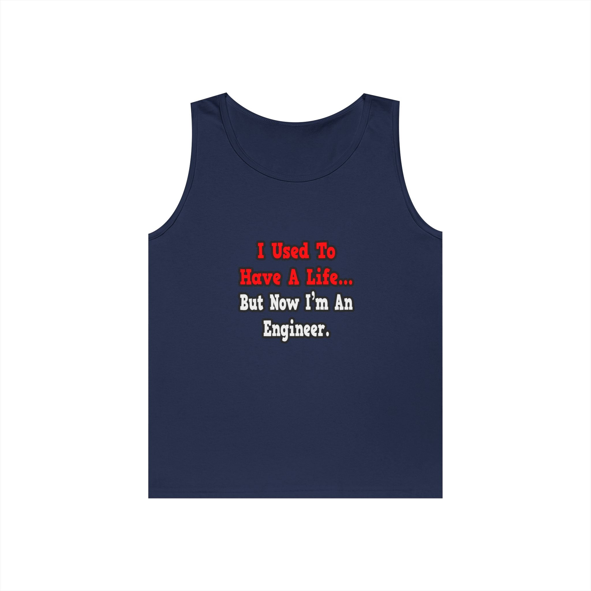 I Used to Have a Life...Engineer - Unisex Heavy Cotton Tank Top