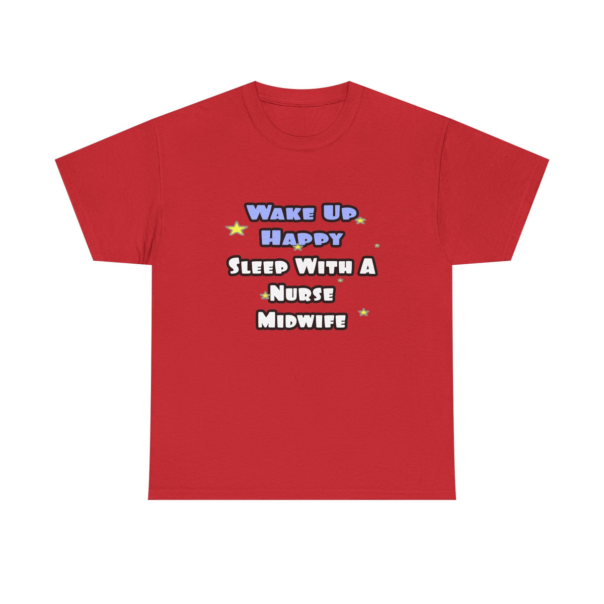 Wake Up Happy .. Sleep With Nurse Midwife - Unisex Heavy Cotton Tee