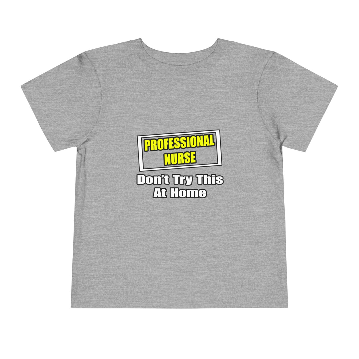 Professional Nurse...Don't Try This At Home - Toddler Short Sleeve Tee