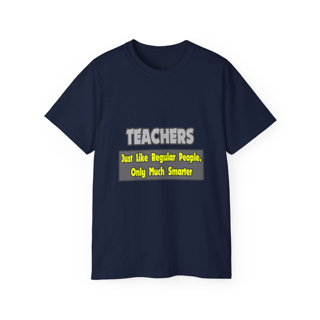 Teachers...Smarter - Unisex Ultra Cotton Tee