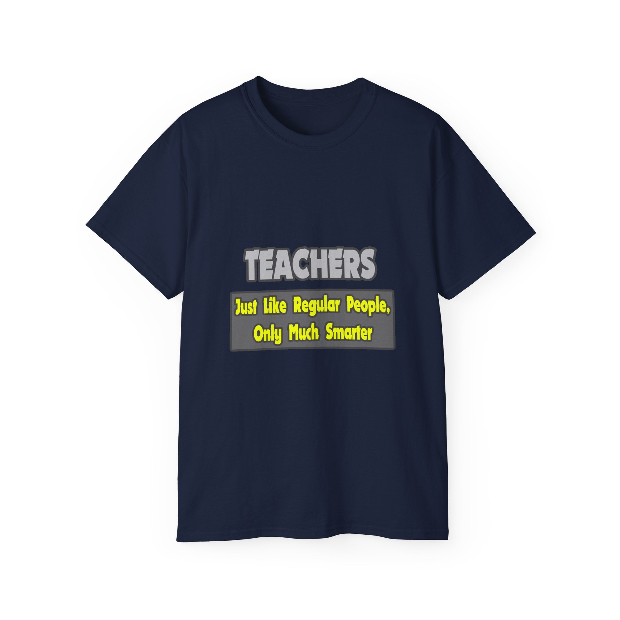 Teachers...Smarter - Unisex Ultra Cotton Tee