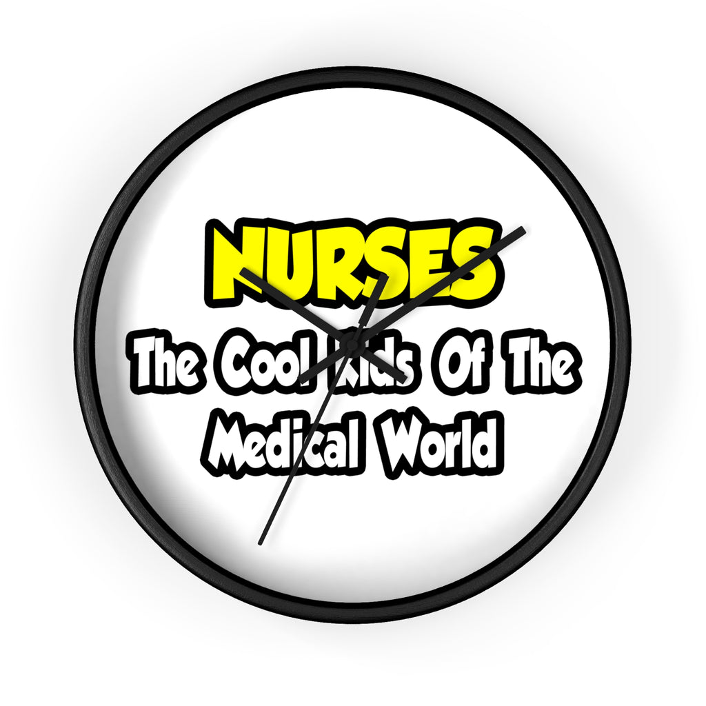 Nurses...Cool Kids of Medical World - Wall Clock